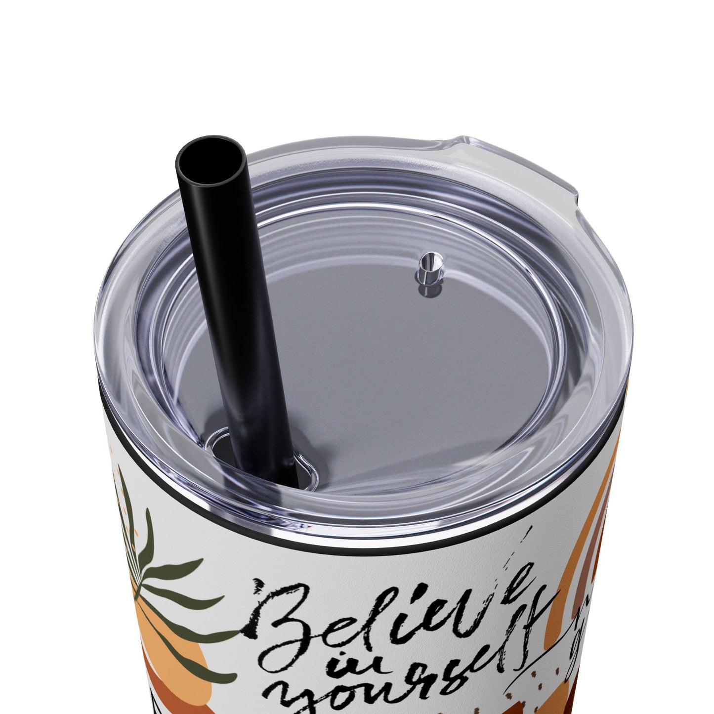 Believe in yourself-Bohemian Art Skinny Tumbler - 20oz with Straw, Inspirational Quote