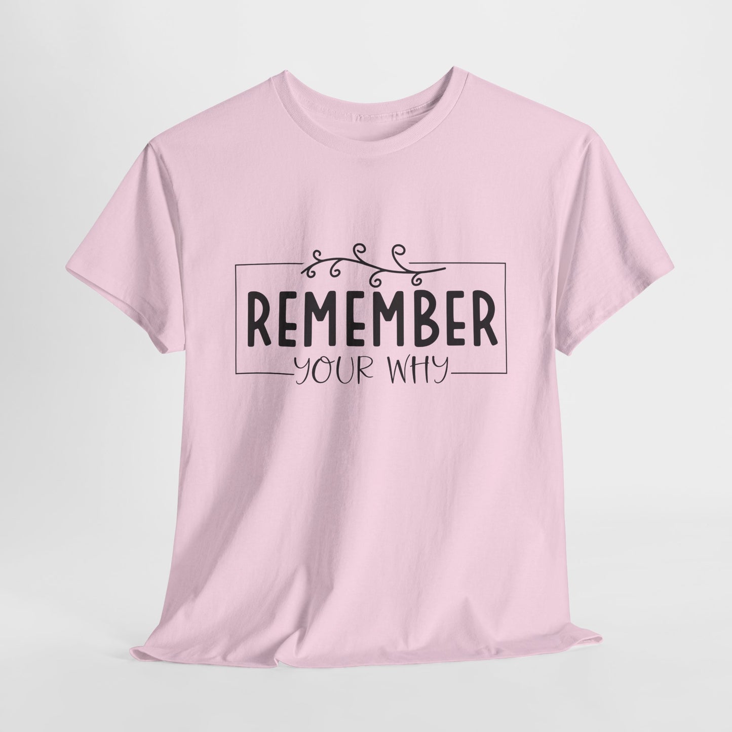 Remember your why Heavy Cotton Tee
