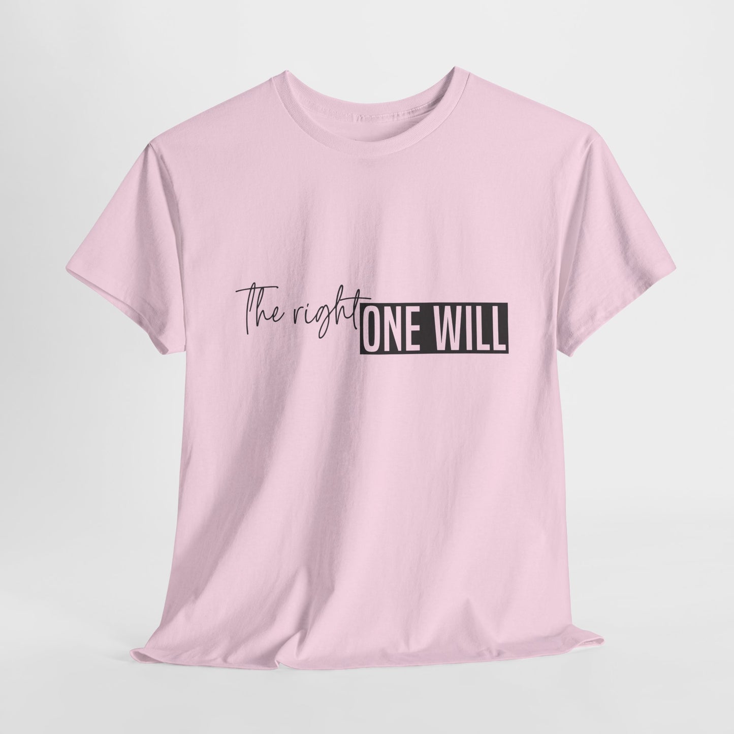 The Right one will always stay-Inner neck print- Heavy Cotton Tee