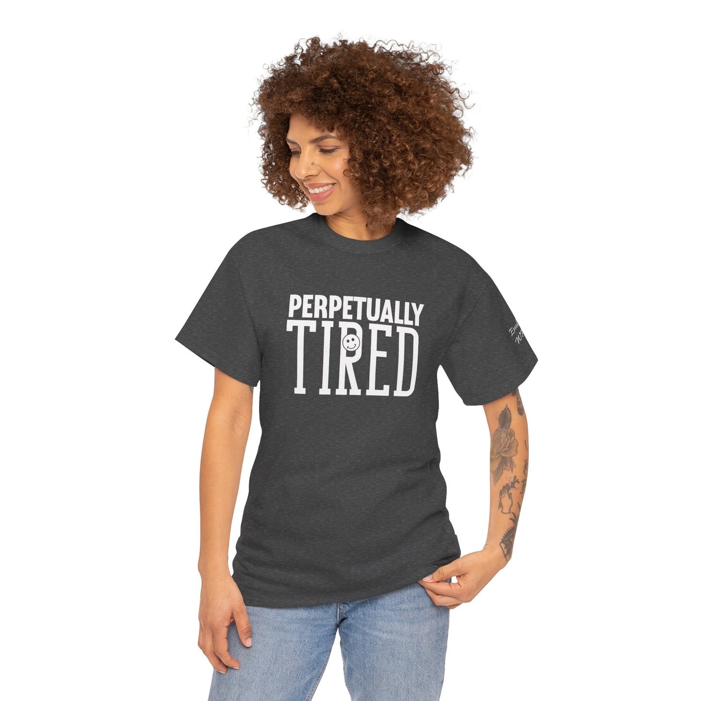 Perpeptually Tired-Embrace Why-Heavy Cotton Tee