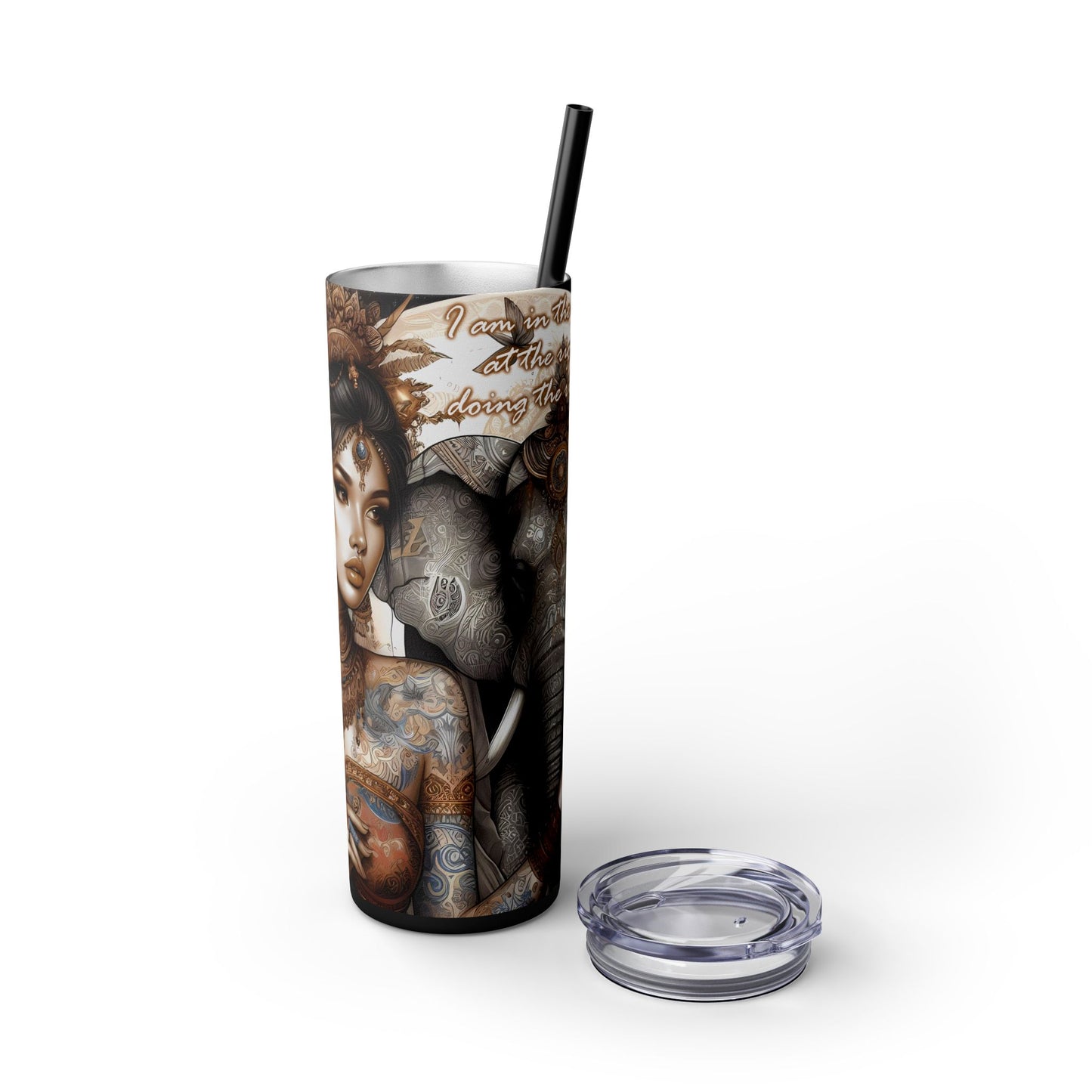 Im in the right place doing the right thing-Affirmation Art Skinny Tumbler - 20oz with Straw