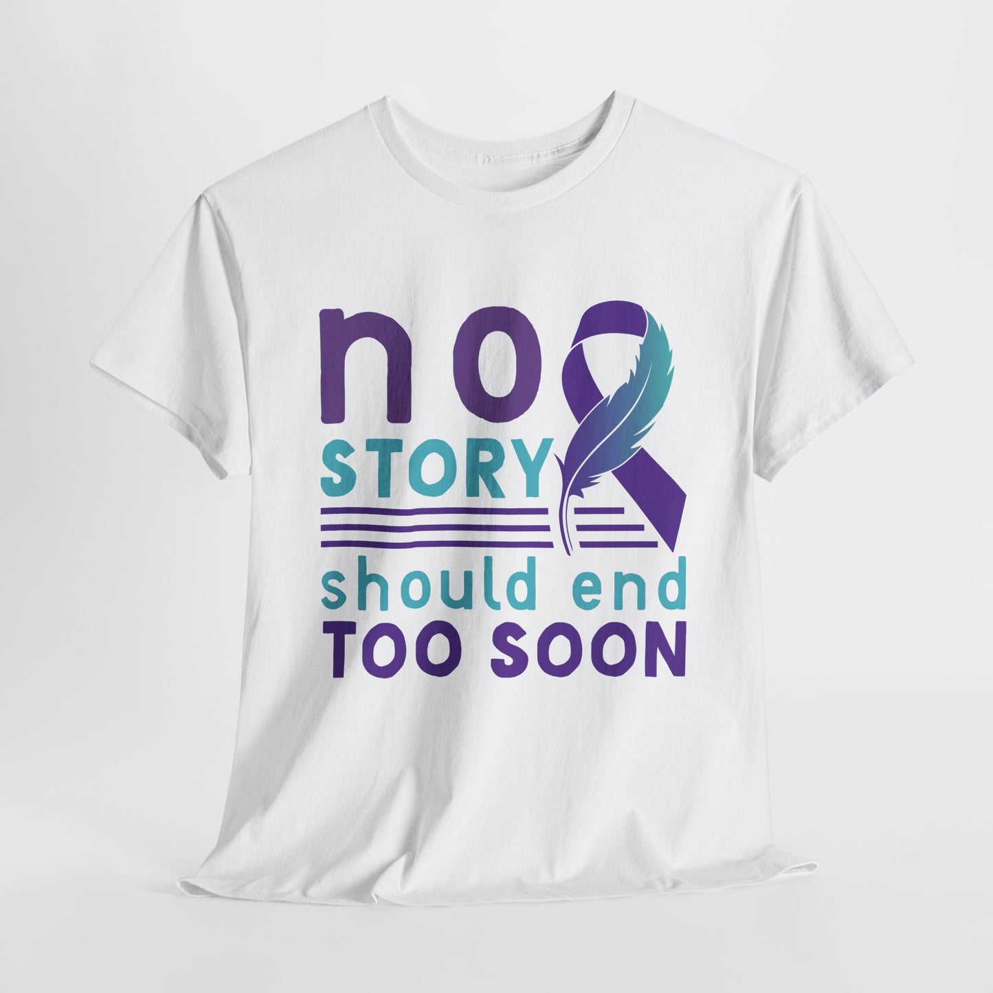 No Story Should Start Soon-Suicide Prevention Awareness-Heavy Cotton Tee
