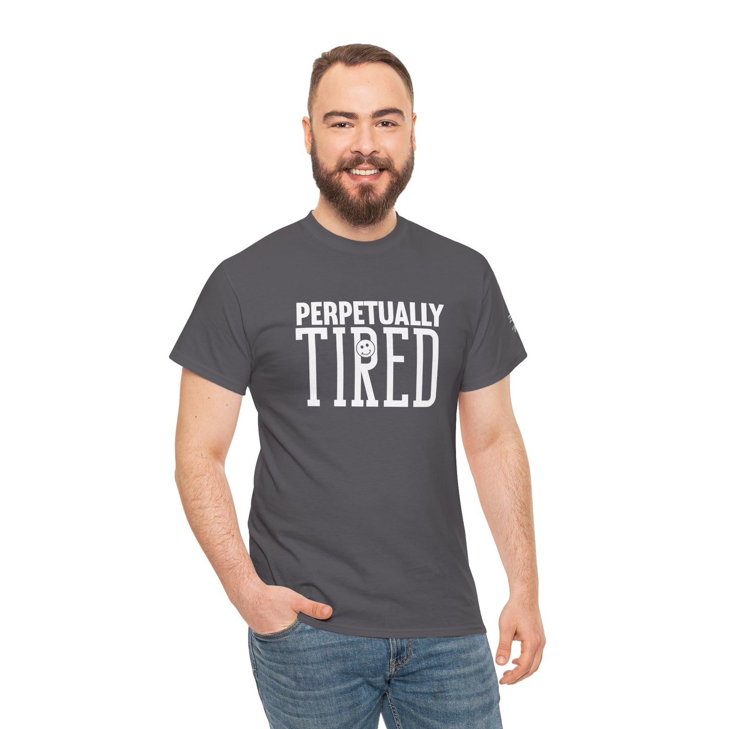 Perpeptually Tired-Embrace Why-Heavy Cotton Tee