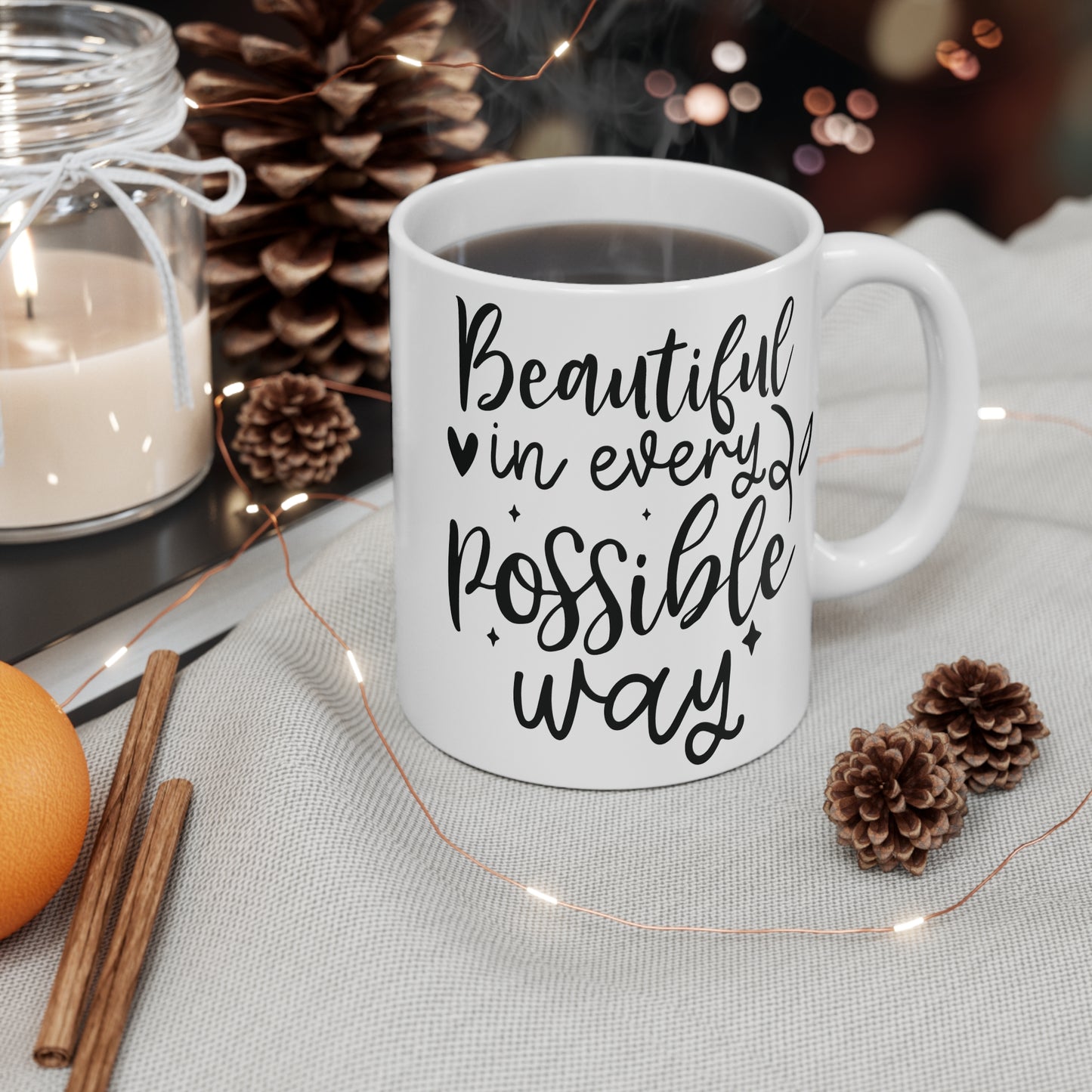 Beautiful in every possible way Mug 11oz
