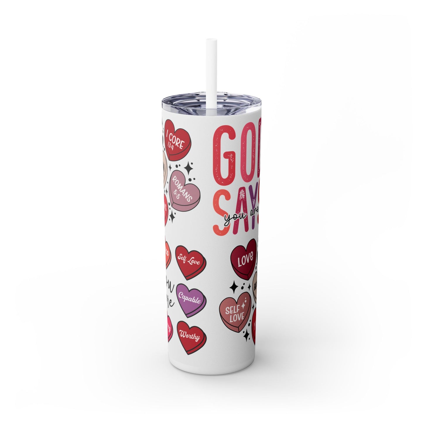 God Says you are loved- Self Love Skinny Tumbler with Straw, 20oz