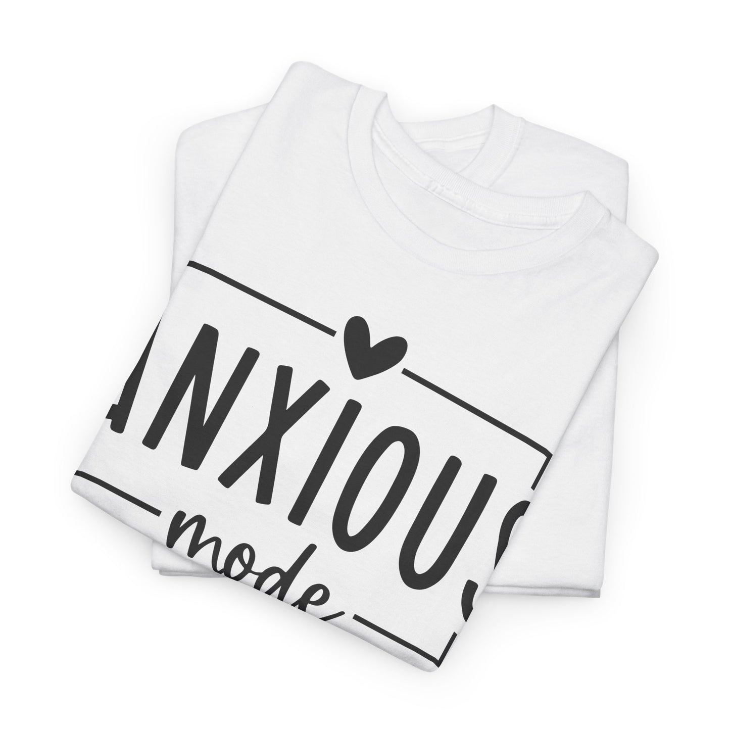 Anxious Mode-All day -everyday-Deep Breathe-Heavy Cotton Tee