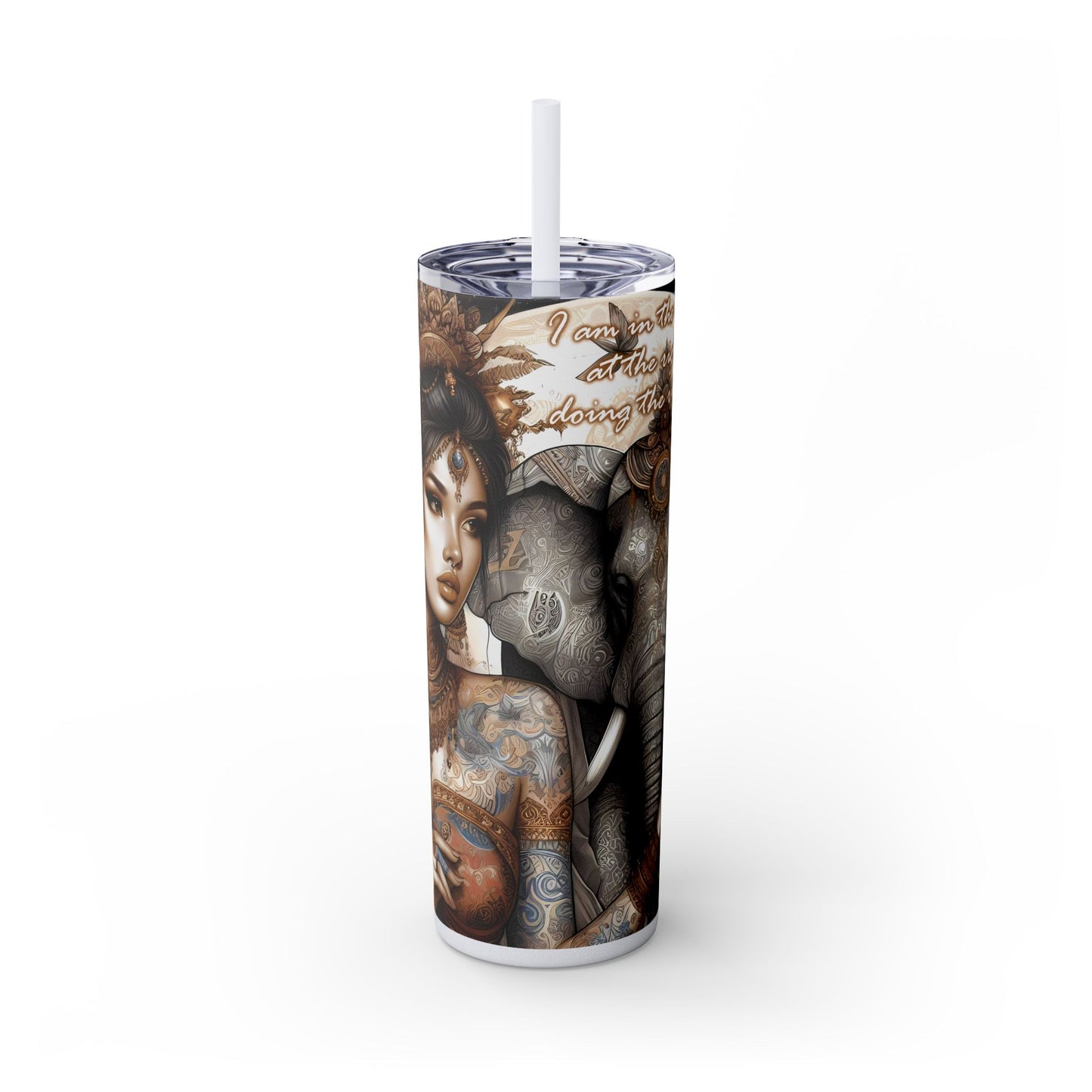 Im in the right place doing the right thing-Affirmation Art Skinny Tumbler - 20oz with Straw