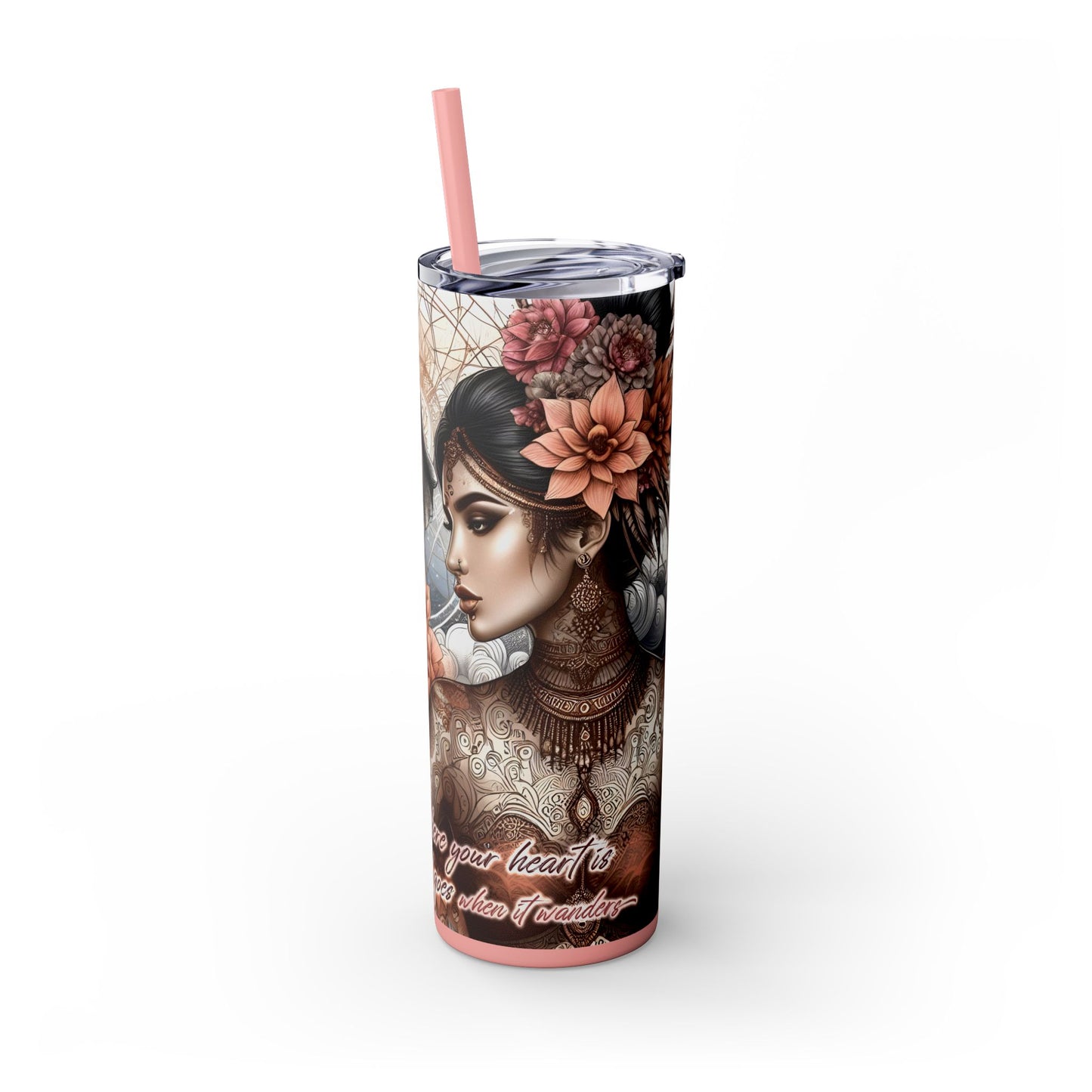 Where your heart is -Affirmation Art Skinny Tumbler - 20oz with Straw