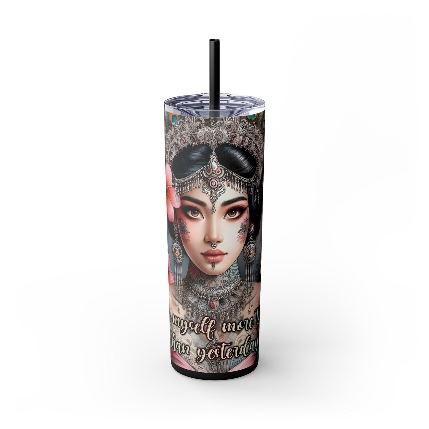 I love today more than yesterday-Affirmation Art Skinny Tumbler - 20oz with Straw