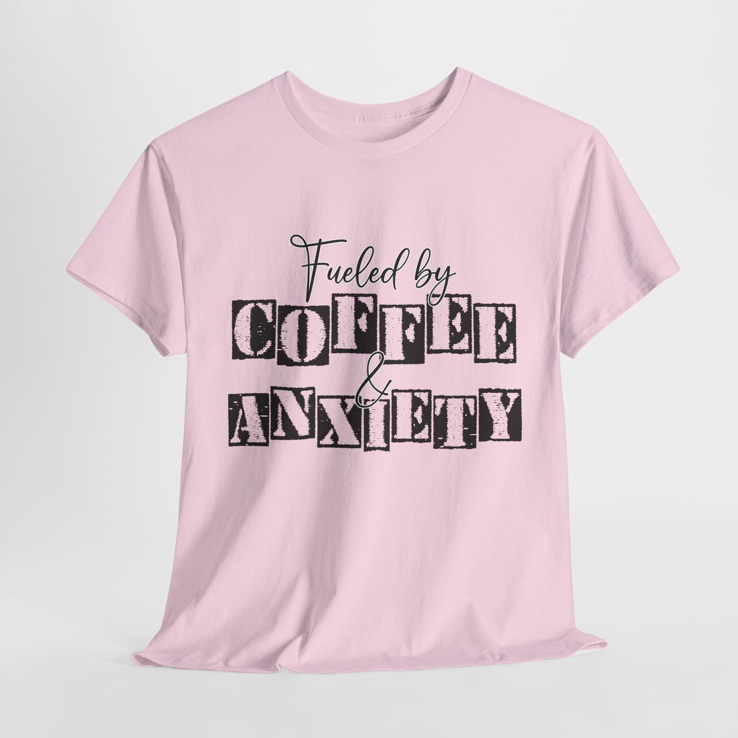 Fueled by coffee and Anxiety-Heavy Cotton Tee
