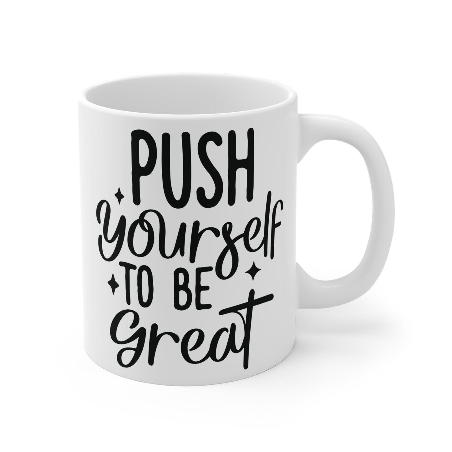 Push Yourself to be great motivational Mug 11oz