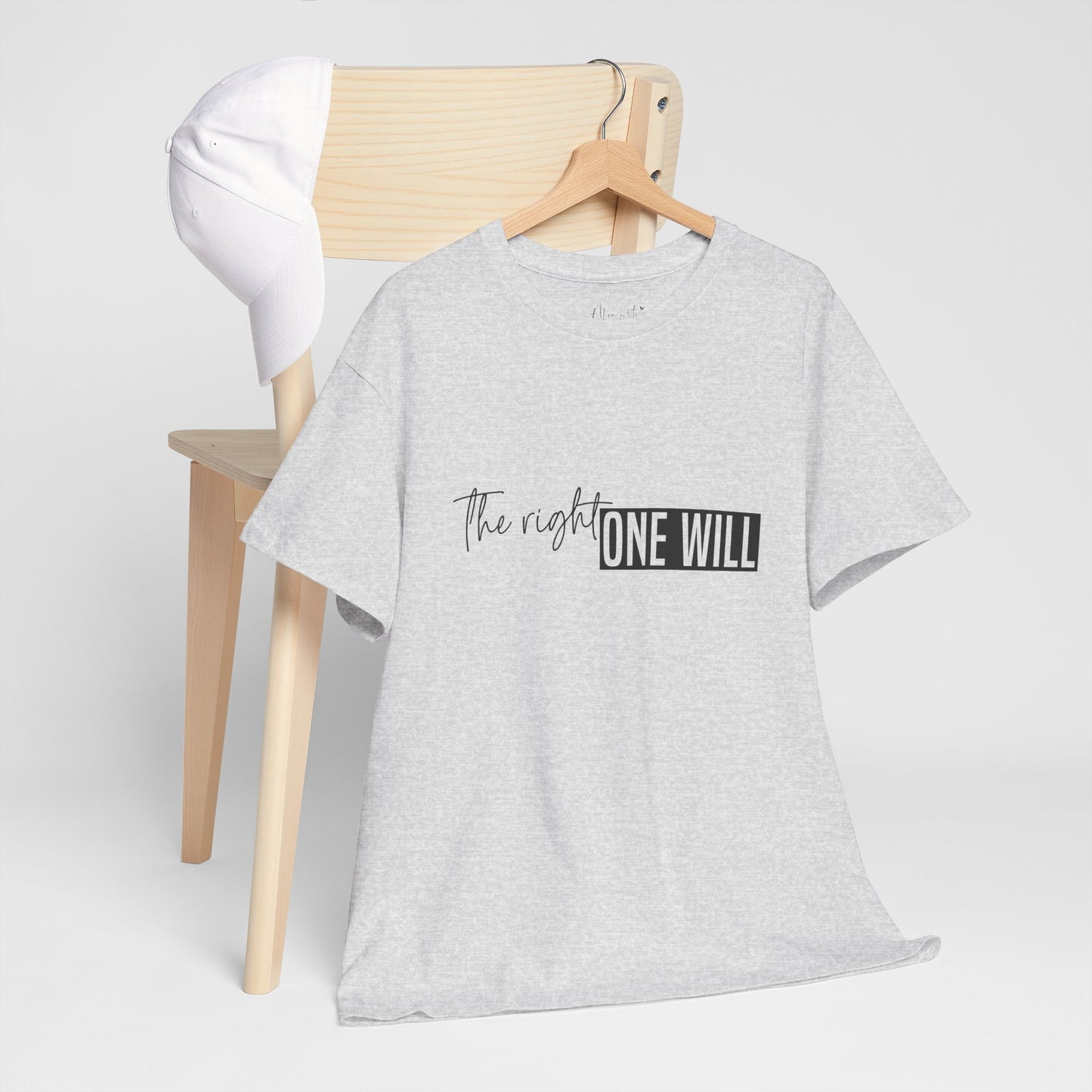 The Right one will always stay-Inner neck print- Heavy Cotton Tee
