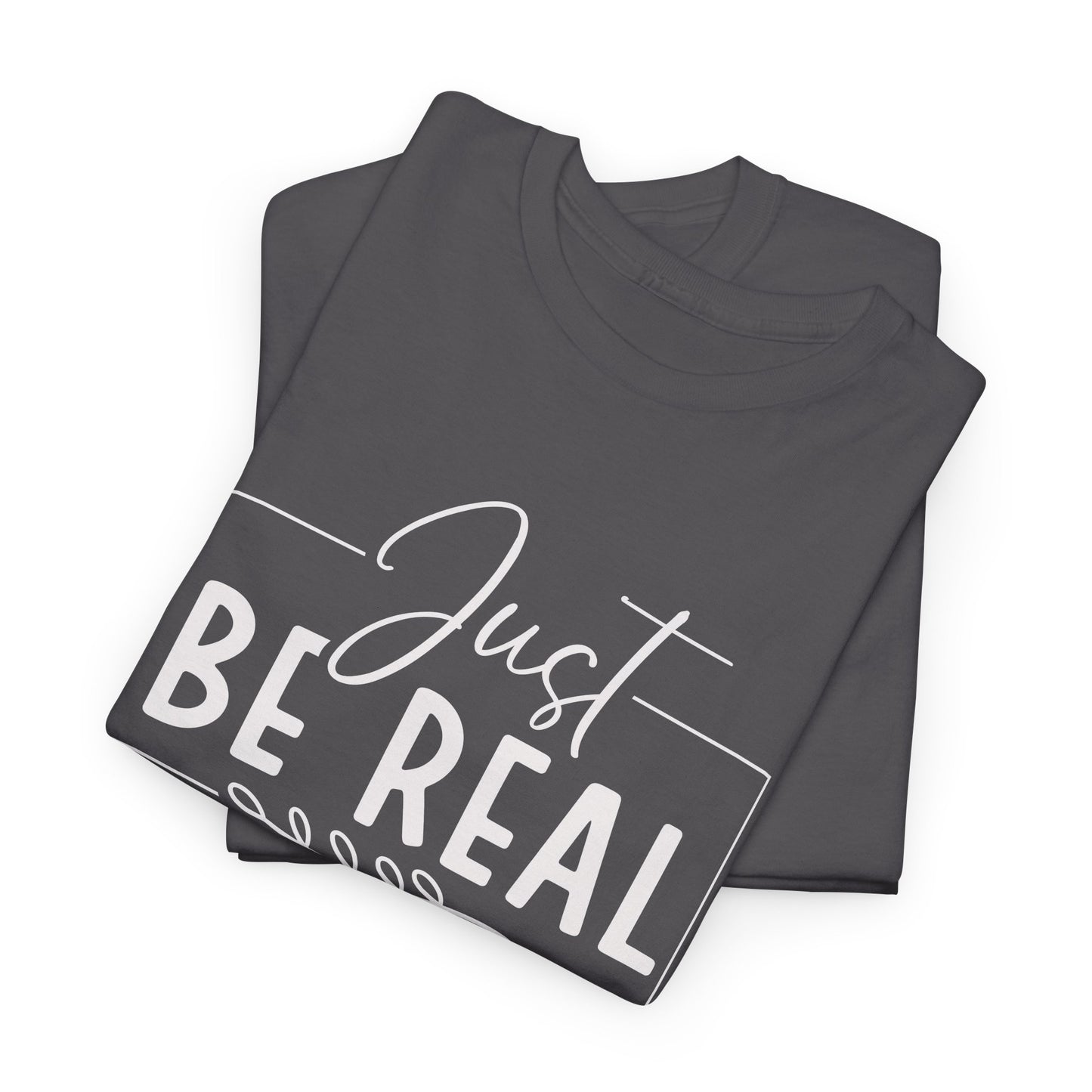 Just Be real Unisex Heavy Cotton Tee