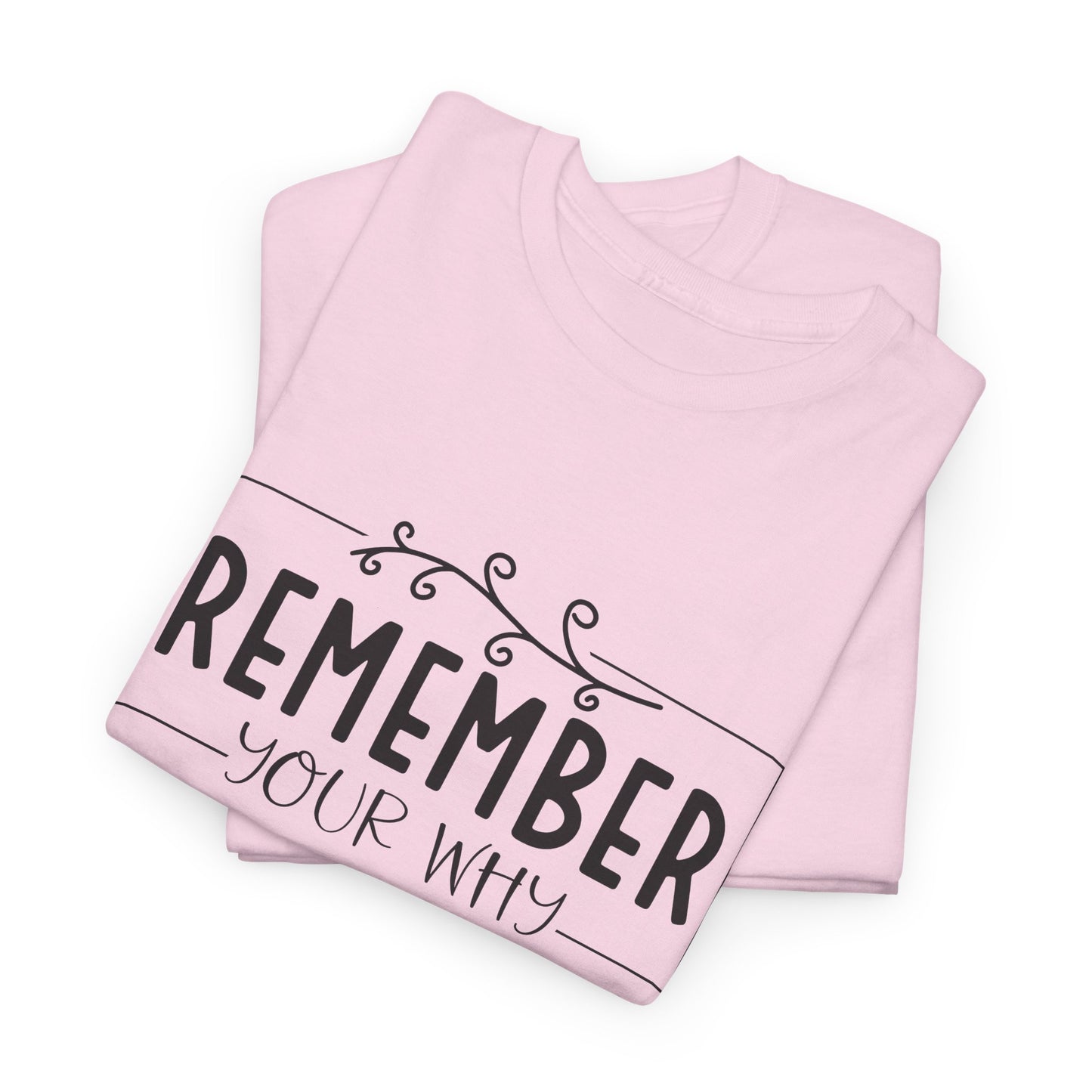 Remember your why Heavy Cotton Tee