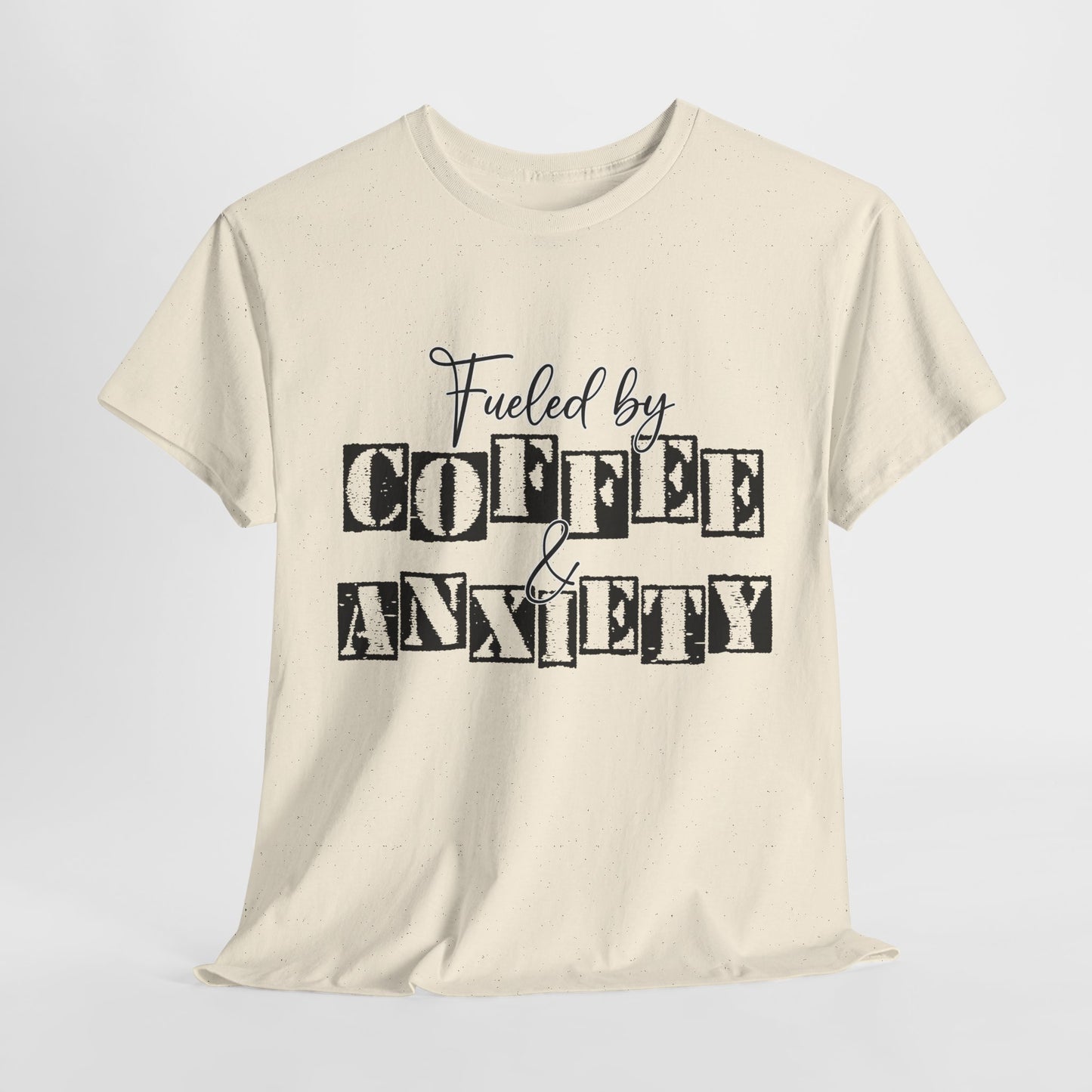 Fueled by coffee and Anxiety-Heavy Cotton Tee