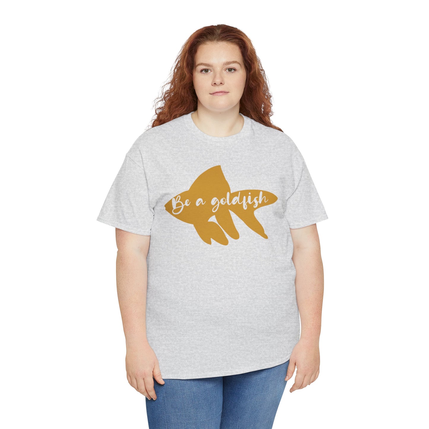 Be a Gold Fish Heavy Cotton Tee