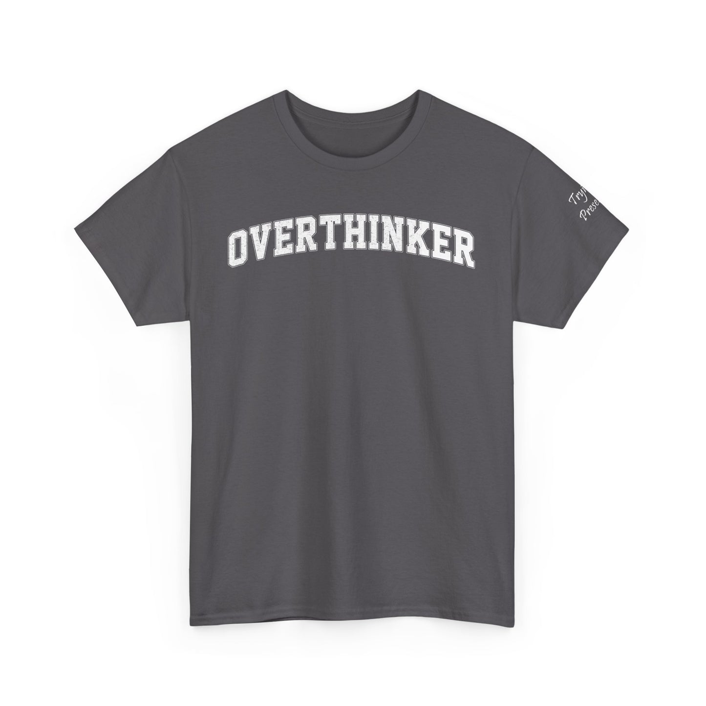 Overthinker, Trying Present Limited Edition Inspirational Tshirts