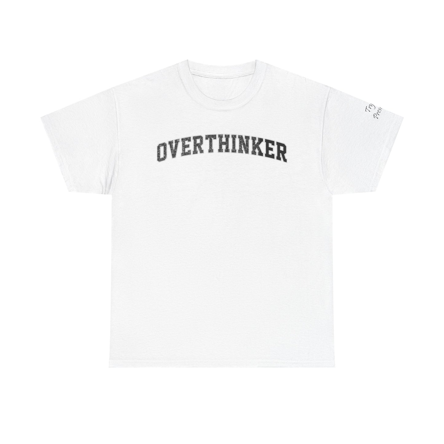 Overthinker, Trying Present Limited Edition Inspirational Tshirts