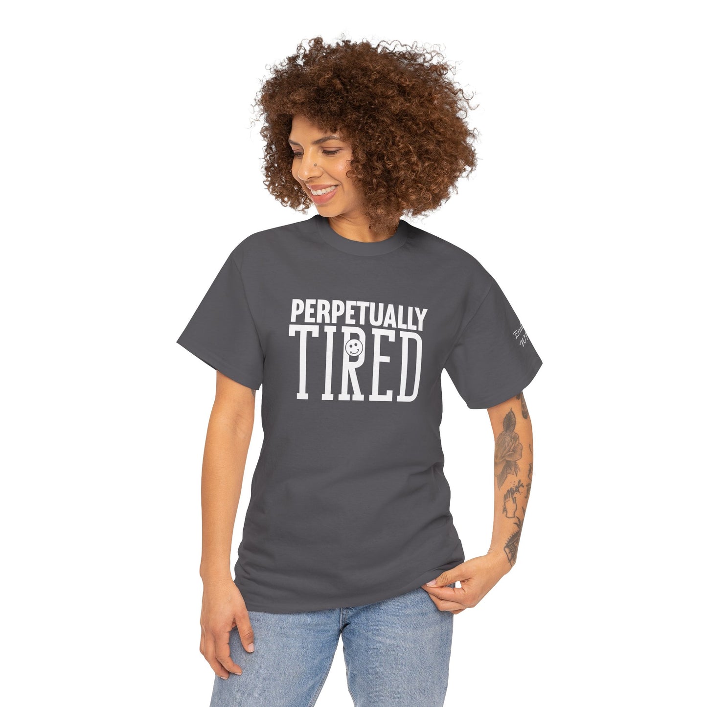 Perpeptually Tired-Embrace Why-Heavy Cotton Tee