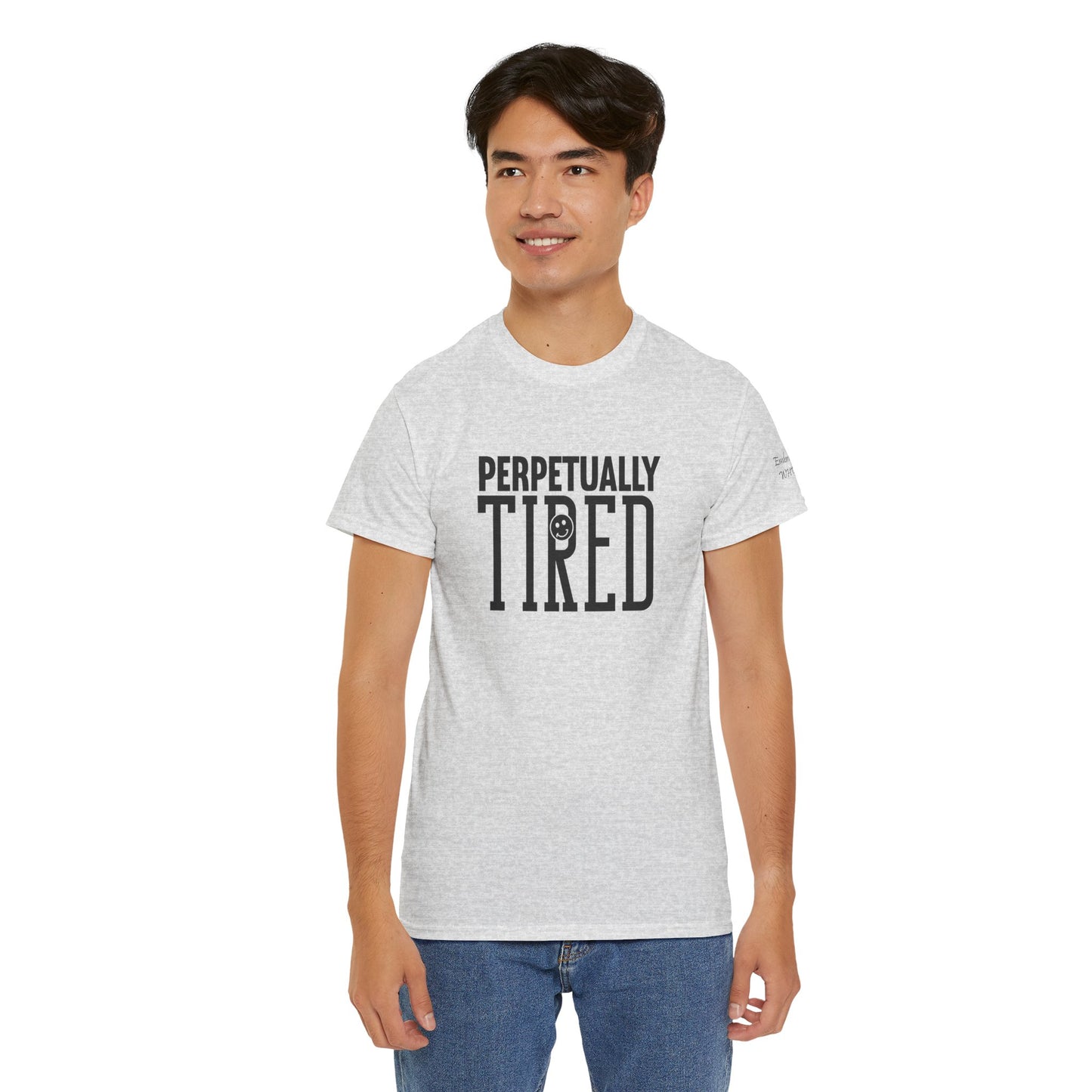 Perpeptually Tired-Embrace Why-Heavy Cotton Tee