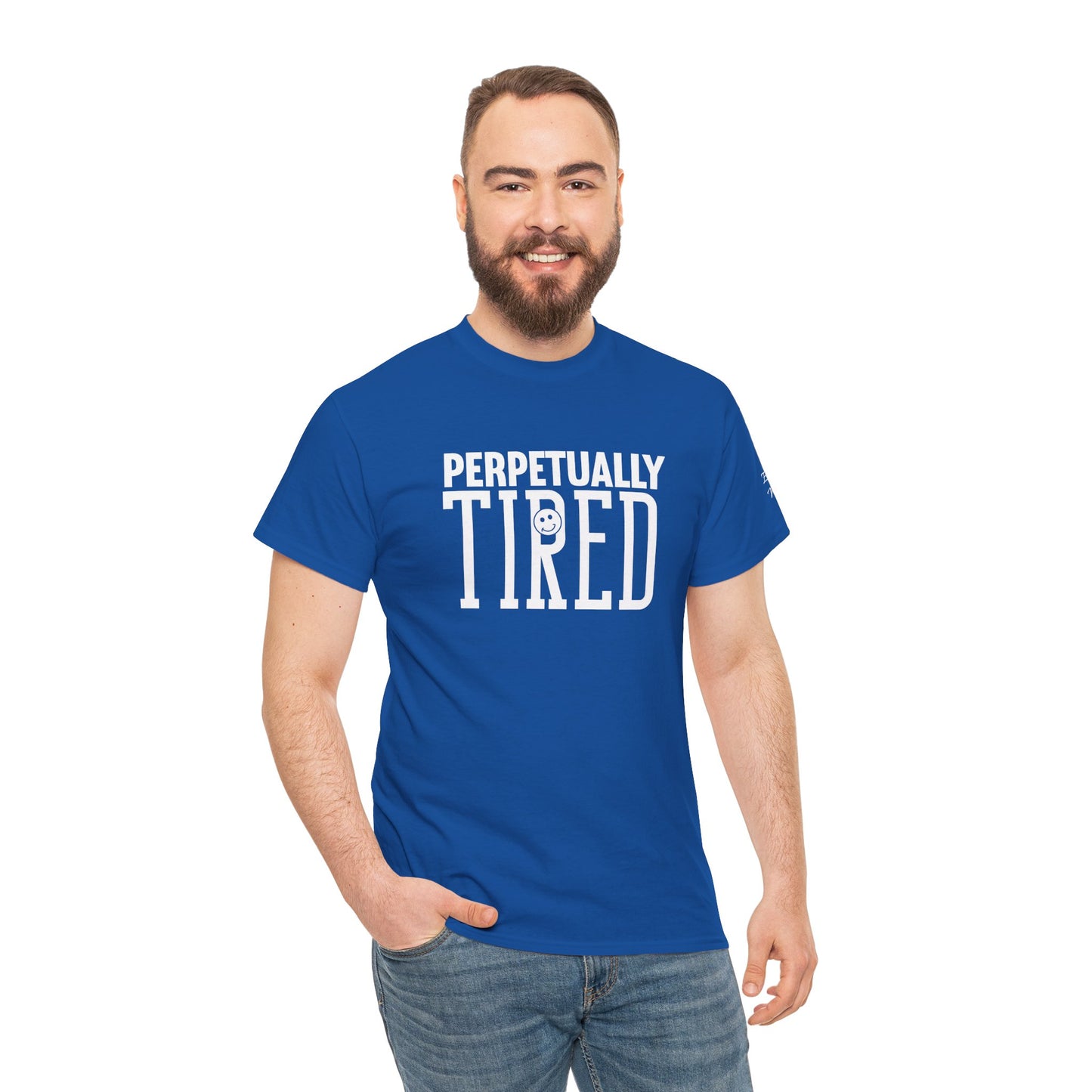 Perpeptually Tired-Embrace Why-Heavy Cotton Tee