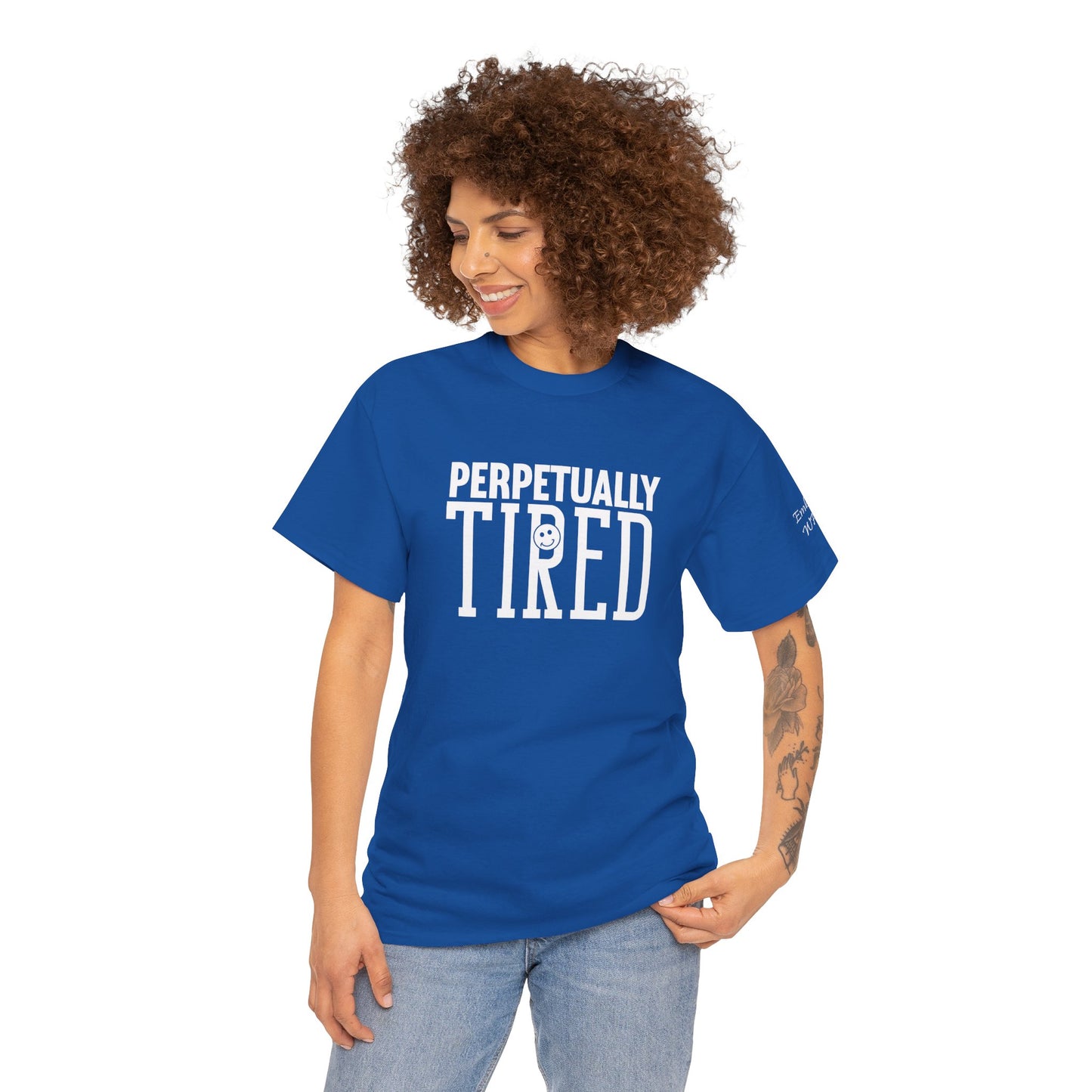 Perpeptually Tired-Embrace Why-Heavy Cotton Tee