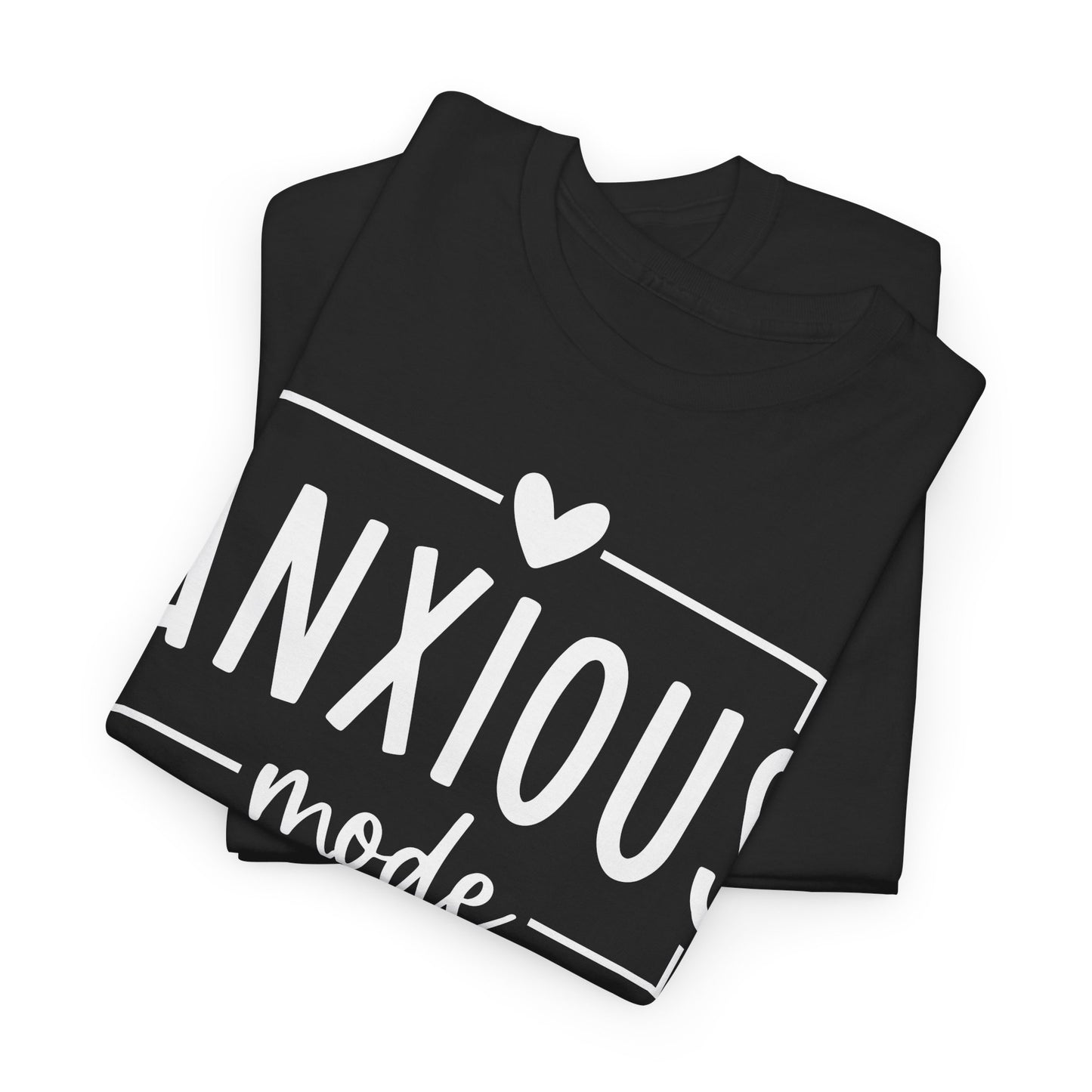 Anxious Mode-All day -everyday-Deep Breathe-Heavy Cotton Tee