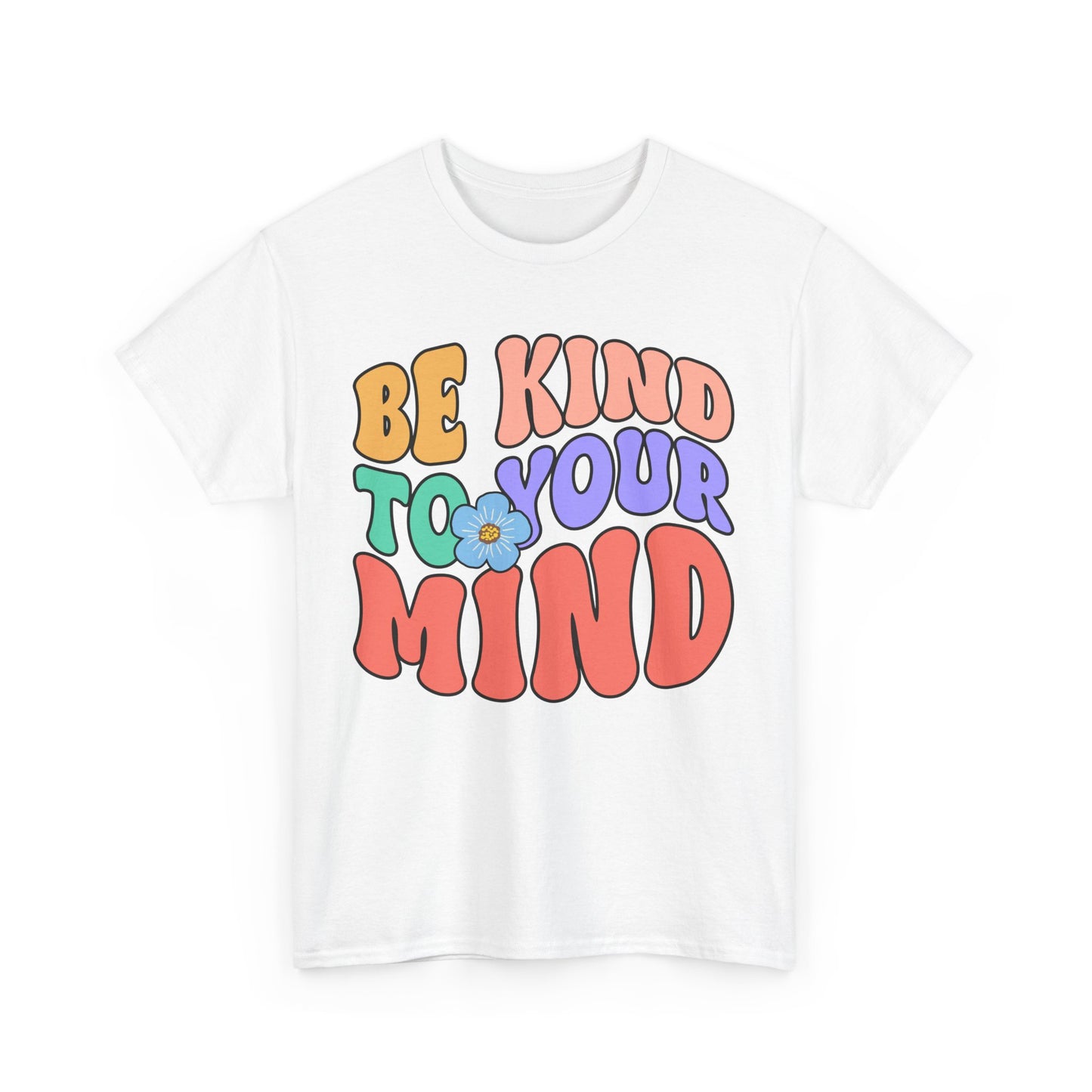 Mental Health Matters-Be Kind to your Mind-Heavy Cotton Tee