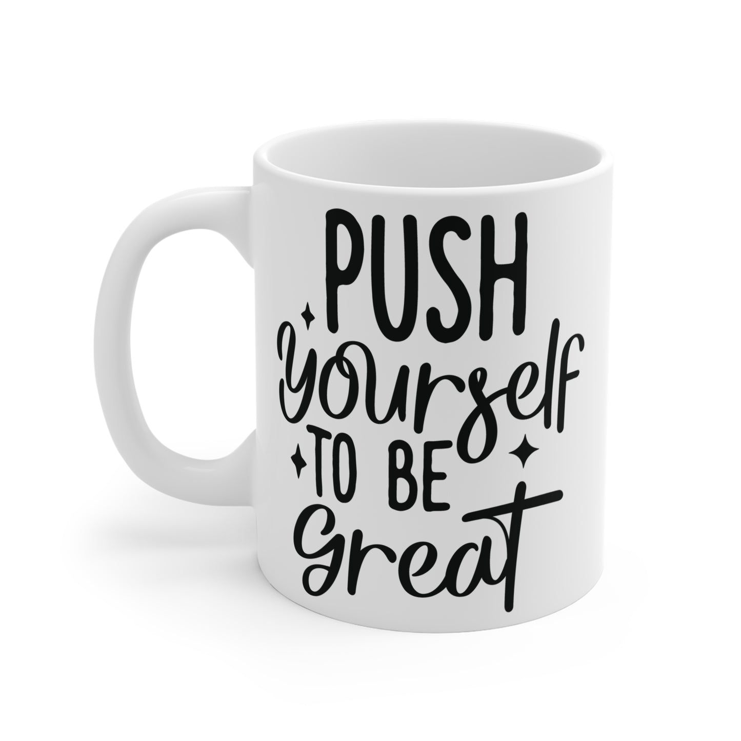 Push Yourself to be great motivational Mug 11oz