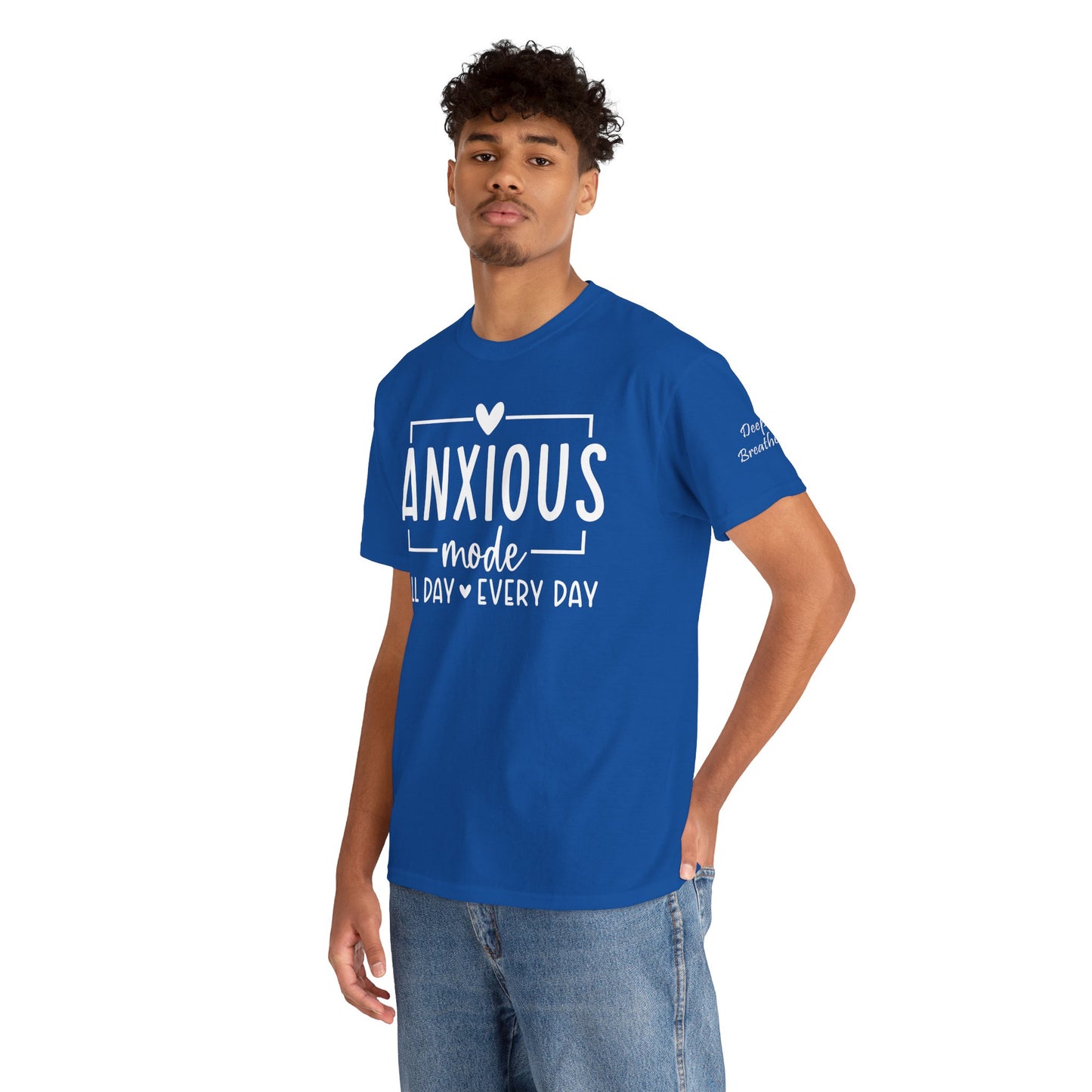 Anxious Mode-All day -everyday-Deep Breathe-Heavy Cotton Tee