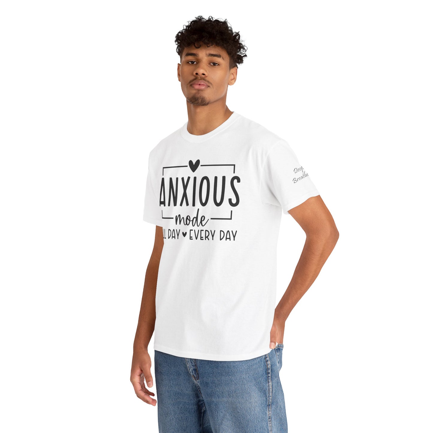 Anxious Mode-All day -everyday-Deep Breathe-Heavy Cotton Tee