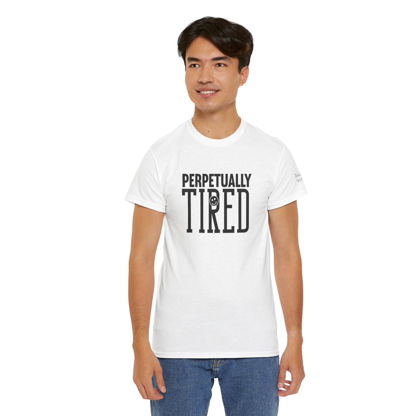 Perpeptually Tired-Embrace Why-Heavy Cotton Tee