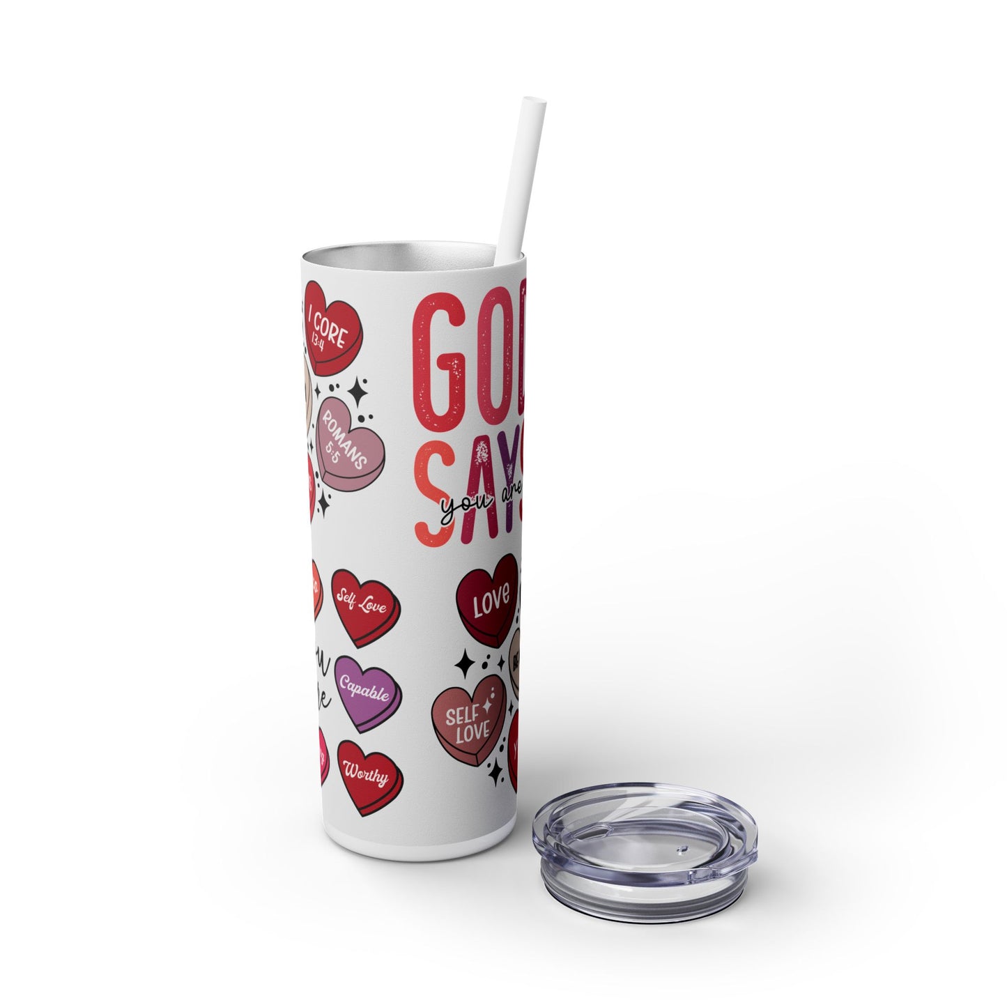God Says you are loved- Self Love Skinny Tumbler with Straw, 20oz