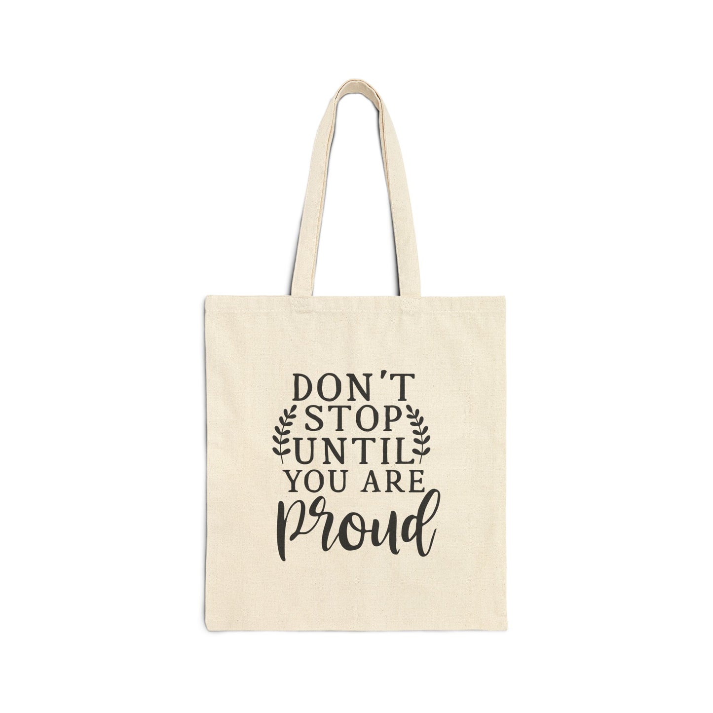 Don't stop until your proud Cotton Canvas Tote Bag