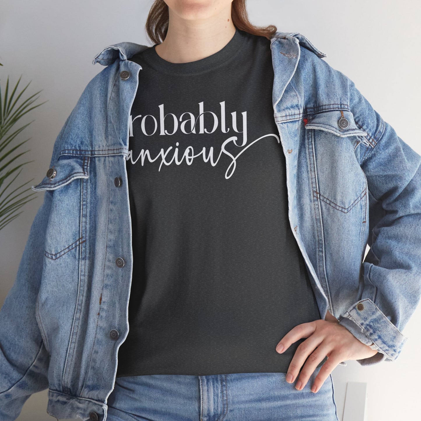Probably Anxious, Deep Breath... Limited Edition Inspirational Tshirts