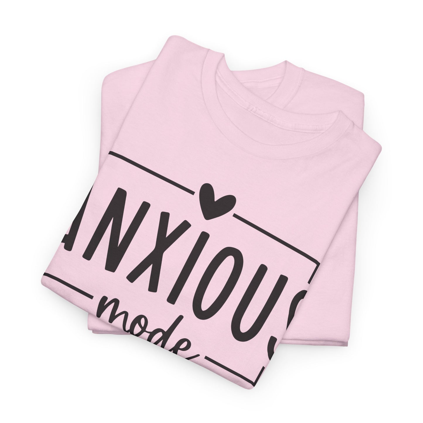 Anxious Mode-All day -everyday-Deep Breathe-Heavy Cotton Tee