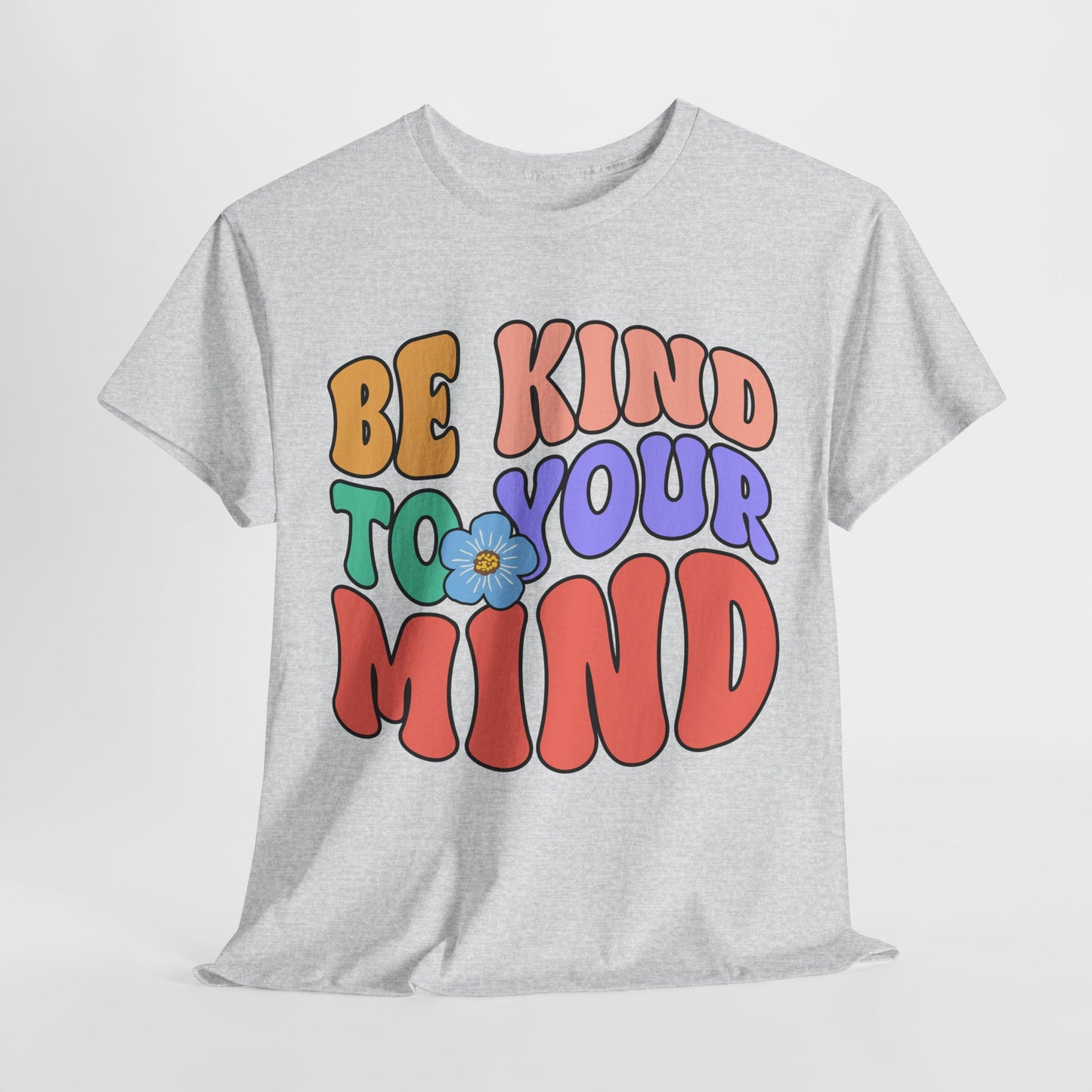 Mental Health Matters-Be Kind to your Mind-Heavy Cotton Tee