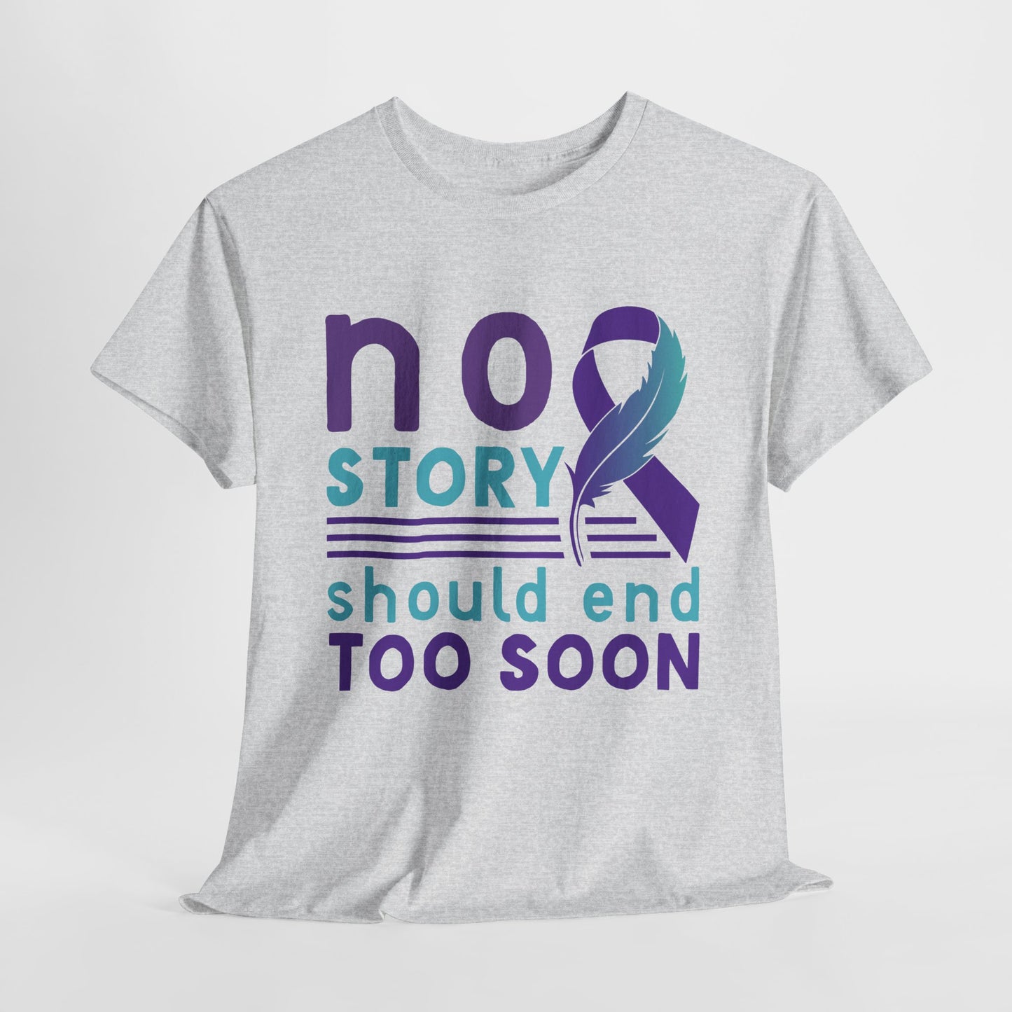 No Story Should Start Soon-Suicide Prevention Awareness-Heavy Cotton Tee