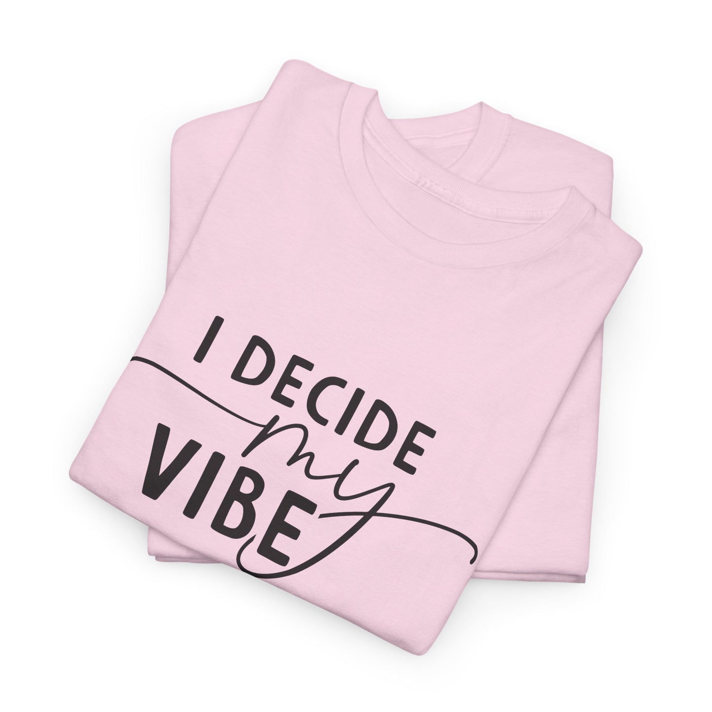 I Decide my vibe Unisex Heavy Cotton Tee