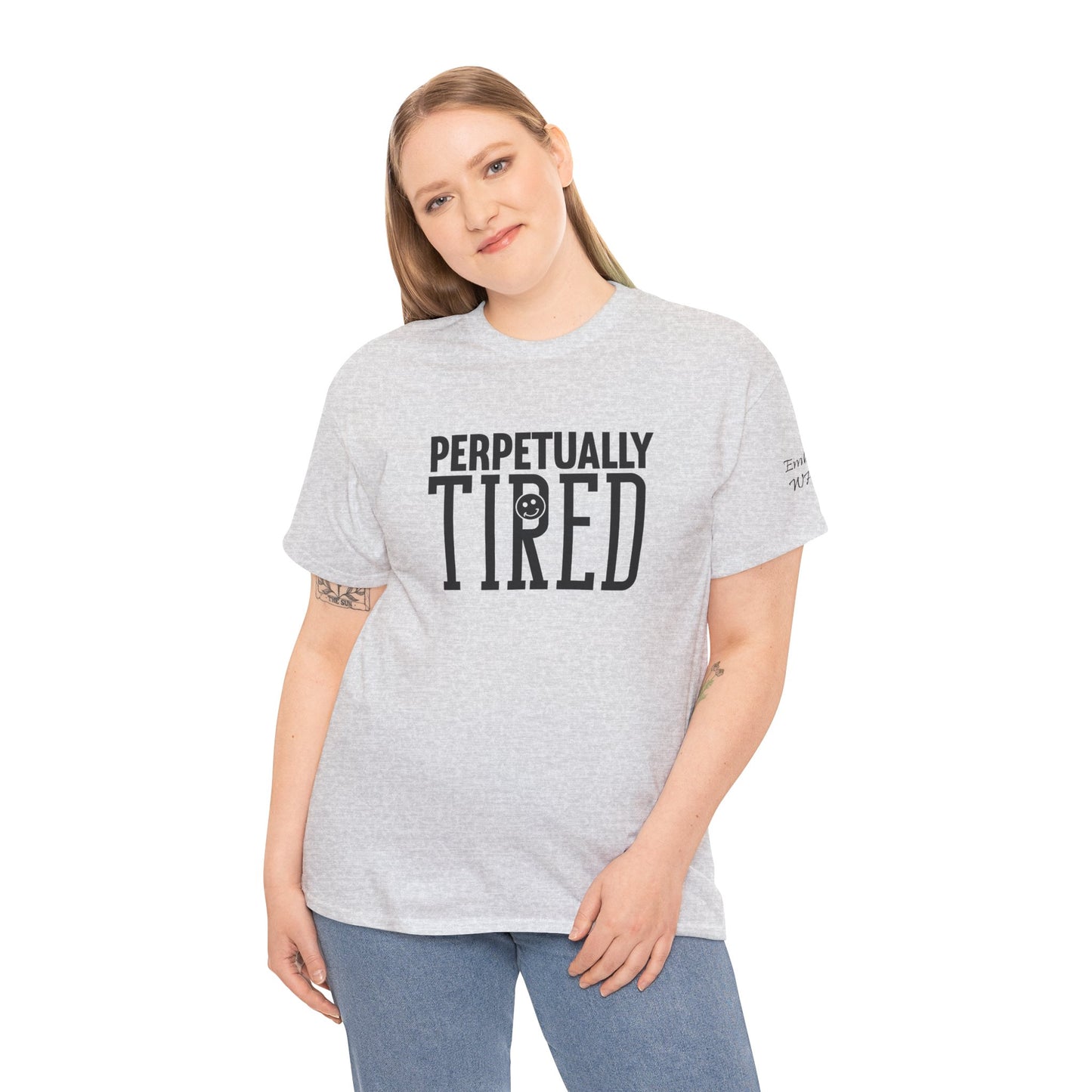 Perpeptually Tired-Embrace Why-Heavy Cotton Tee