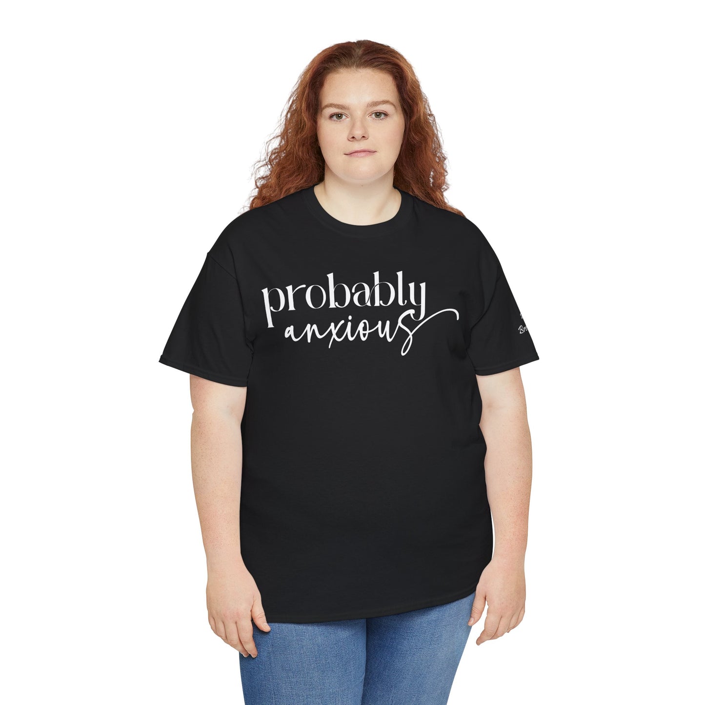 Probably Anxious, Deep Breath... Limited Edition Inspirational Tshirts