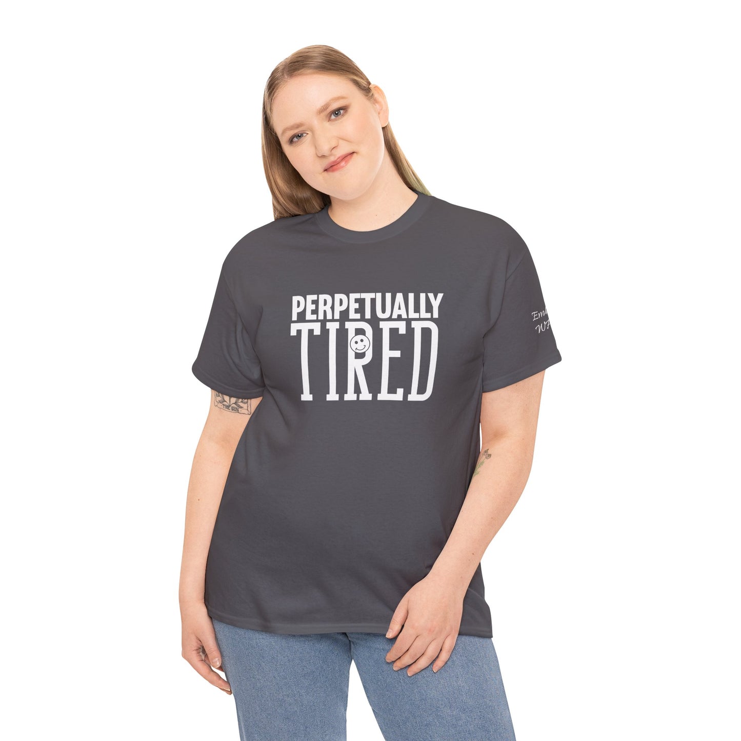 Perpeptually Tired-Embrace Why-Heavy Cotton Tee
