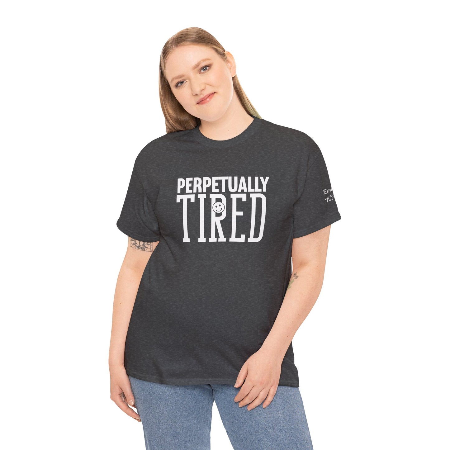 Perpeptually Tired-Embrace Why-Heavy Cotton Tee