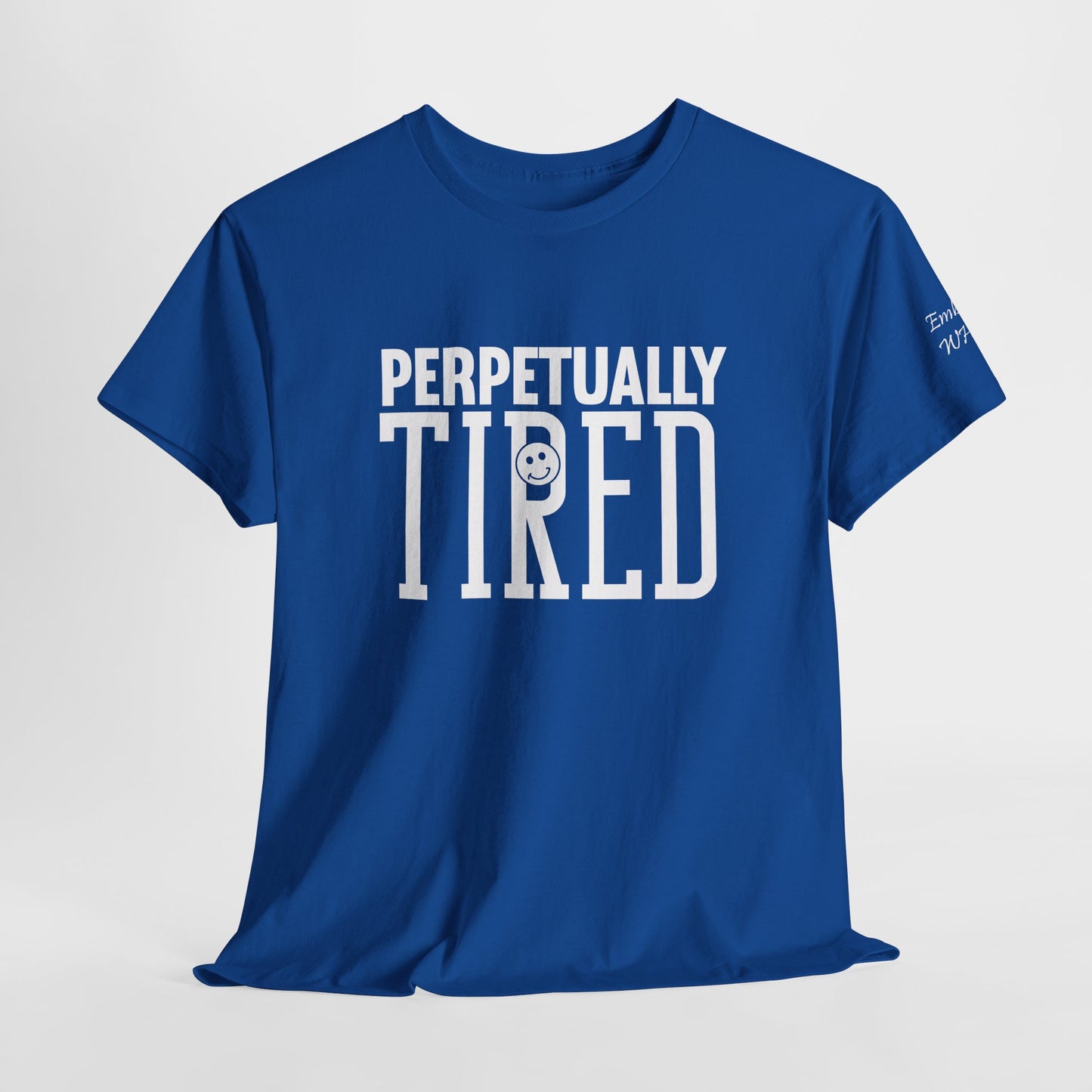 Perpeptually Tired-Embrace Why-Heavy Cotton Tee