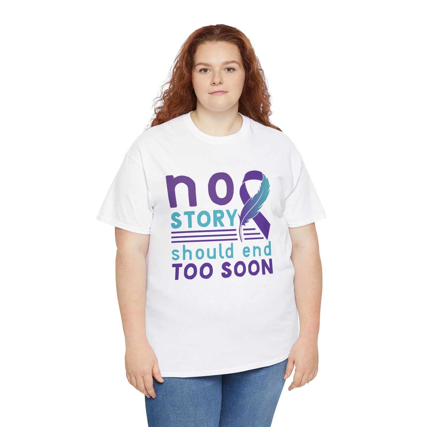 No Story Should Start Soon-Suicide Prevention Awareness-Heavy Cotton Tee