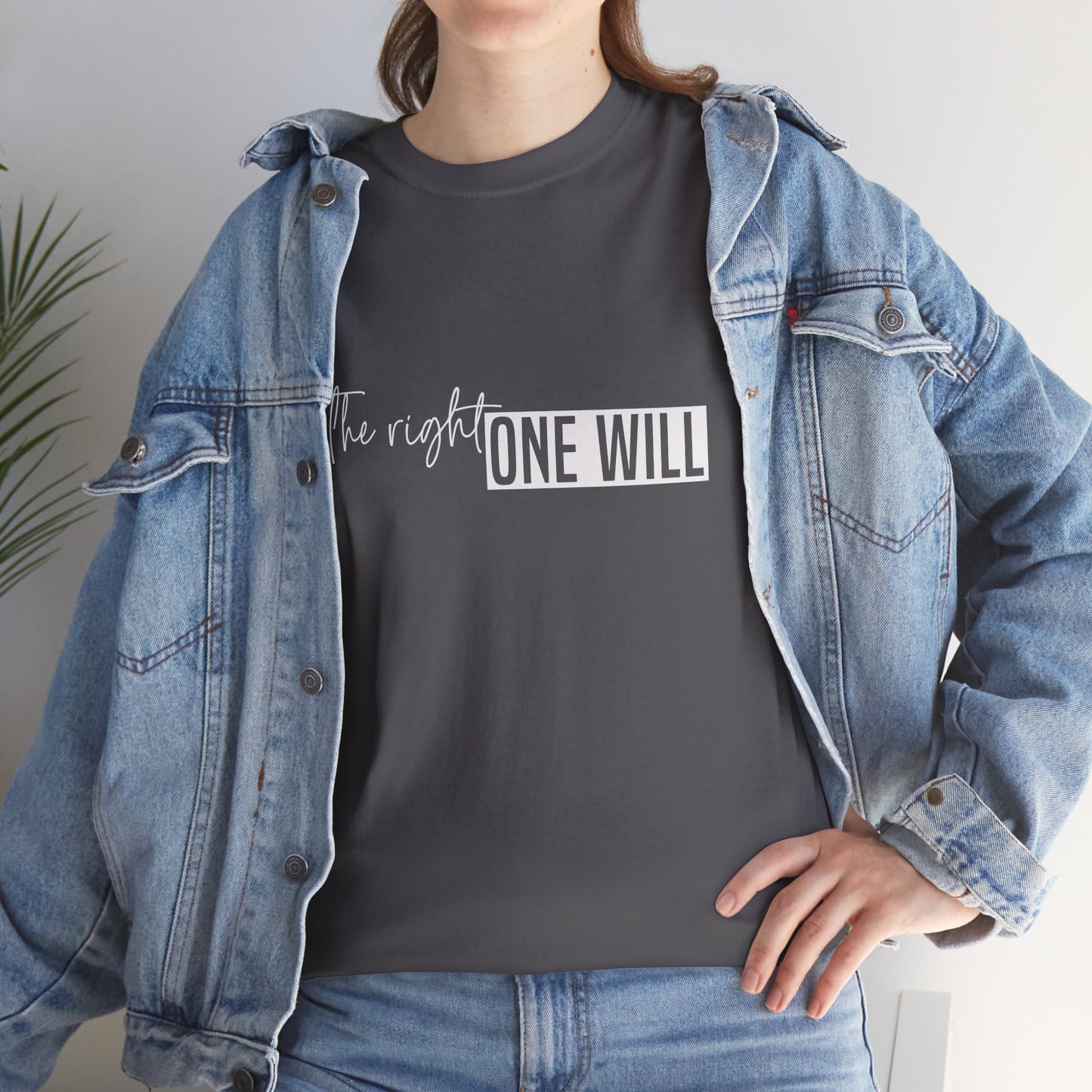 The Right one will always stay-Inner neck print- Heavy Cotton Tee