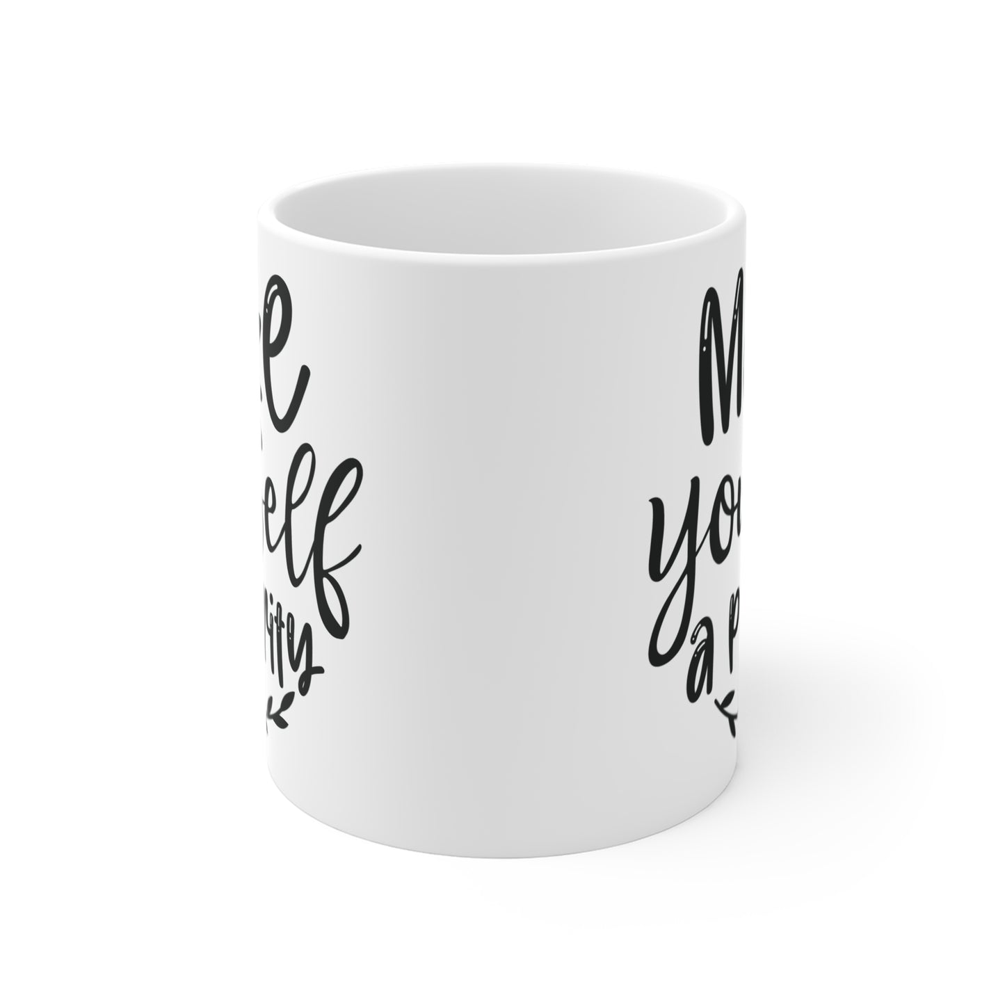 Make yourself a priority Mug 11oz
