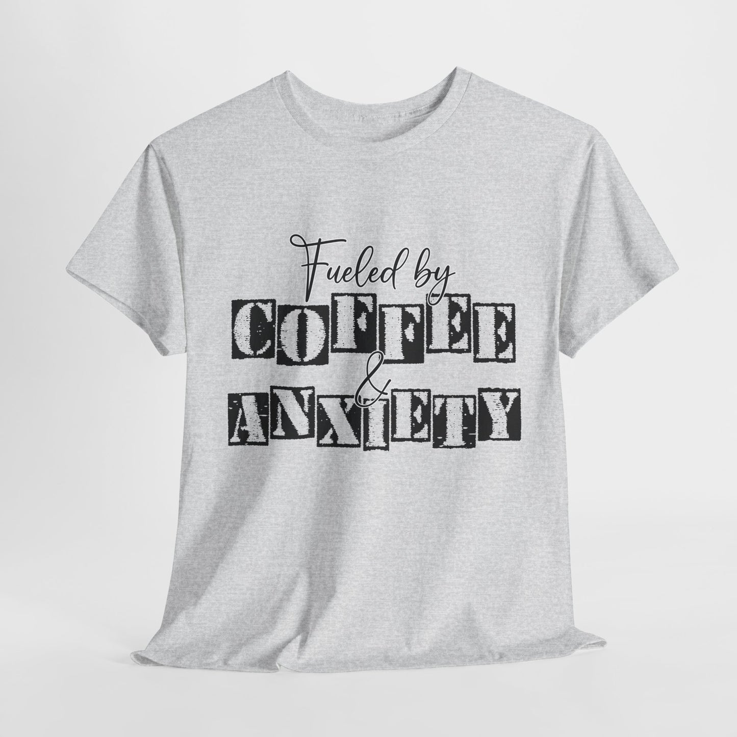 Fueled by coffee and Anxiety-Heavy Cotton Tee
