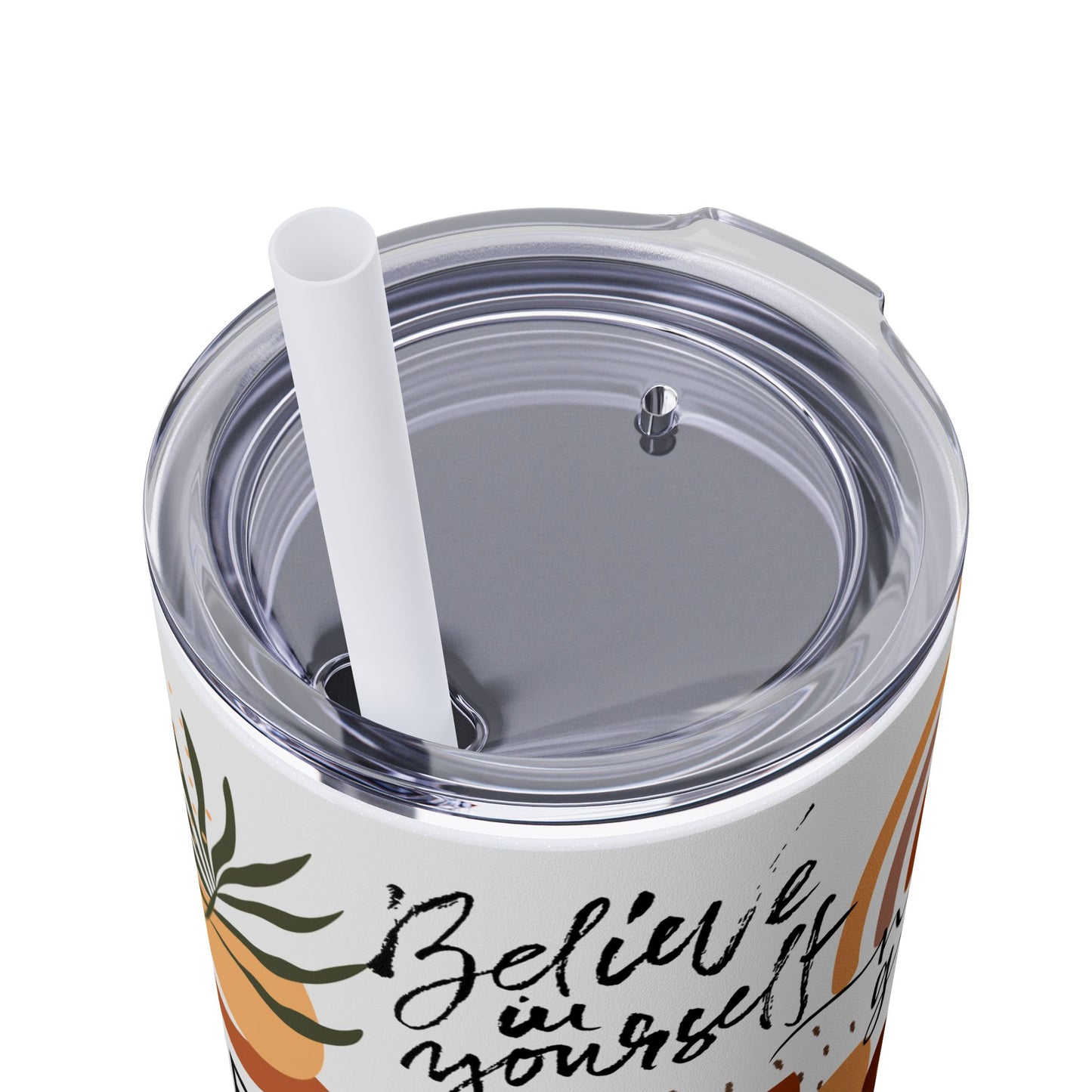 Believe in yourself-Bohemian Art Skinny Tumbler - 20oz with Straw, Inspirational Quote
