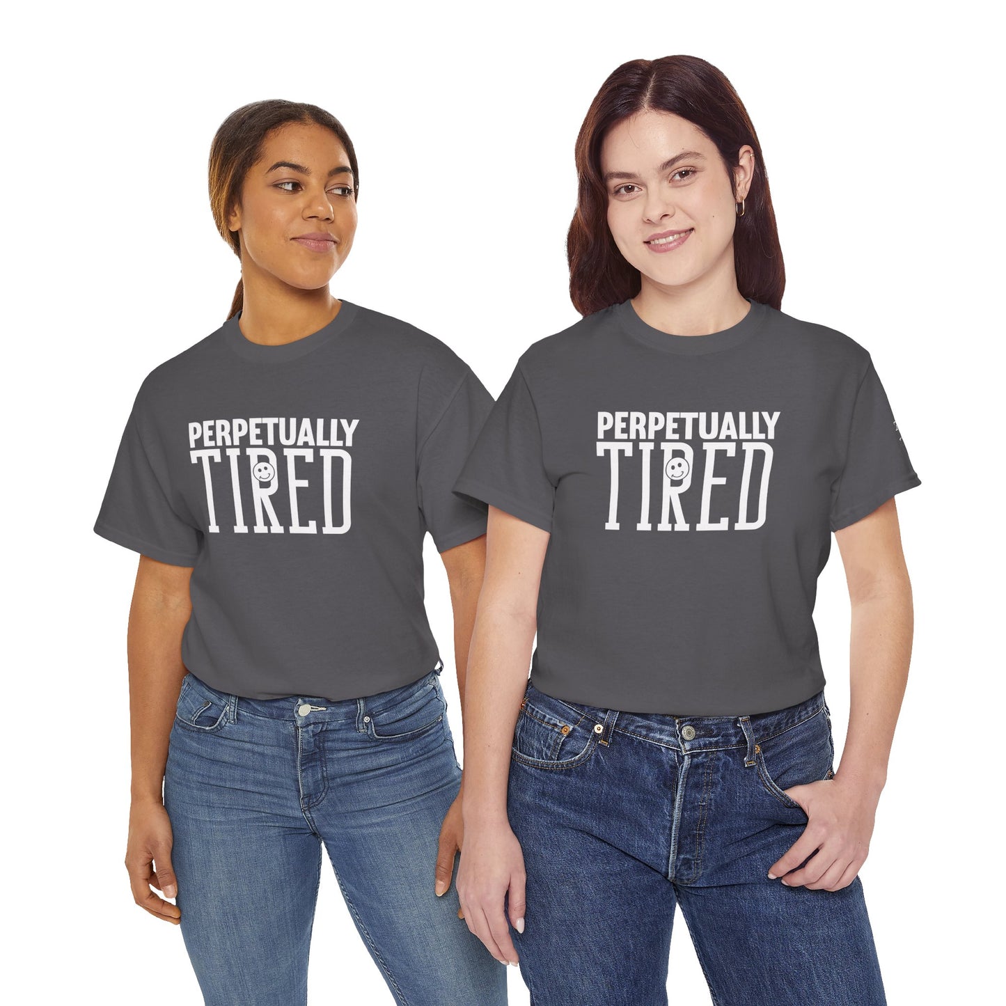 Perpeptually Tired-Embrace Why-Heavy Cotton Tee
